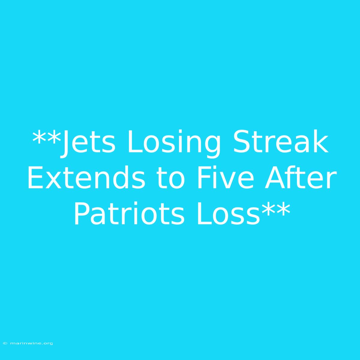 **Jets Losing Streak Extends To Five After Patriots Loss** 