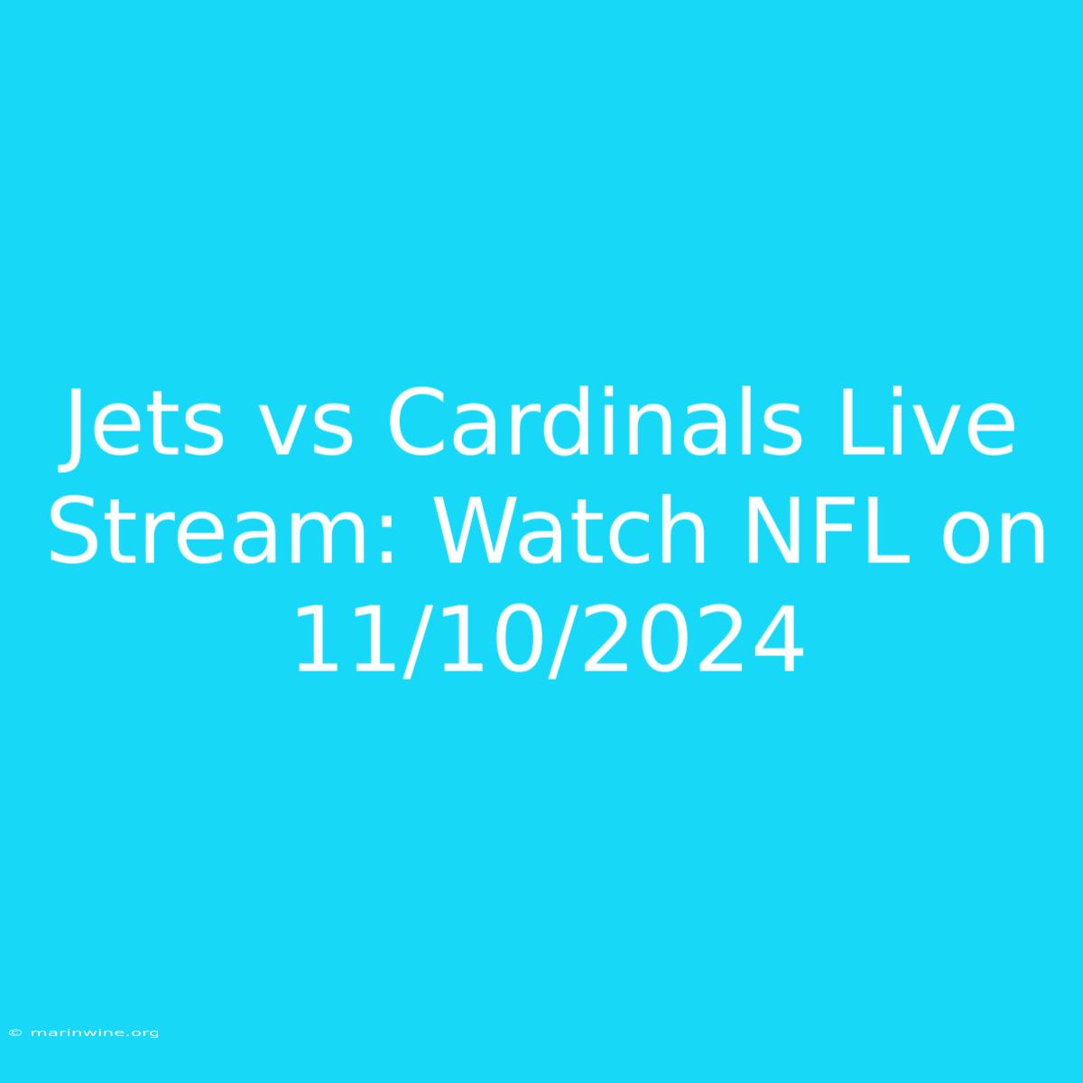 Jets Vs Cardinals Live Stream: Watch NFL On 11/10/2024