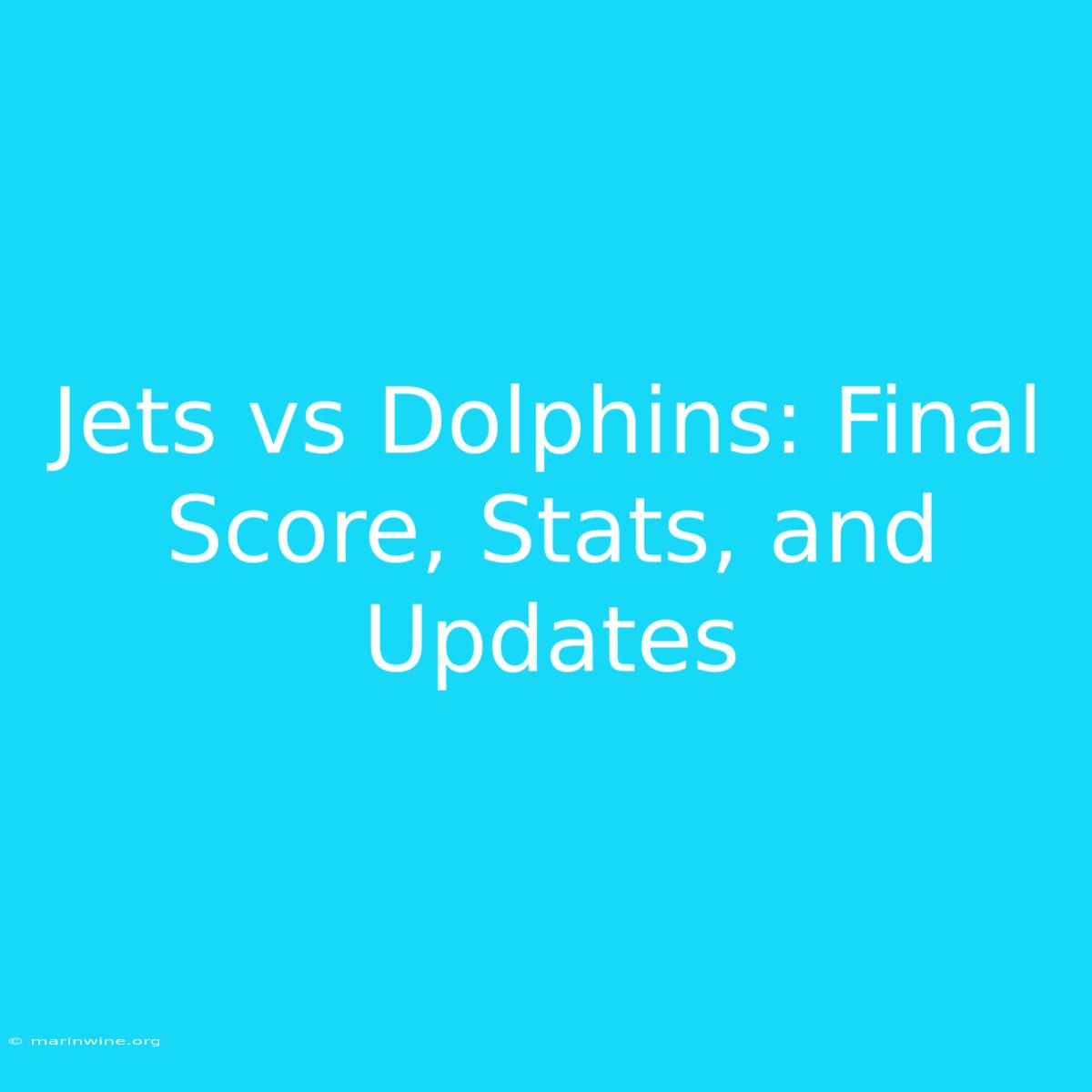 Jets Vs Dolphins: Final Score, Stats, And Updates