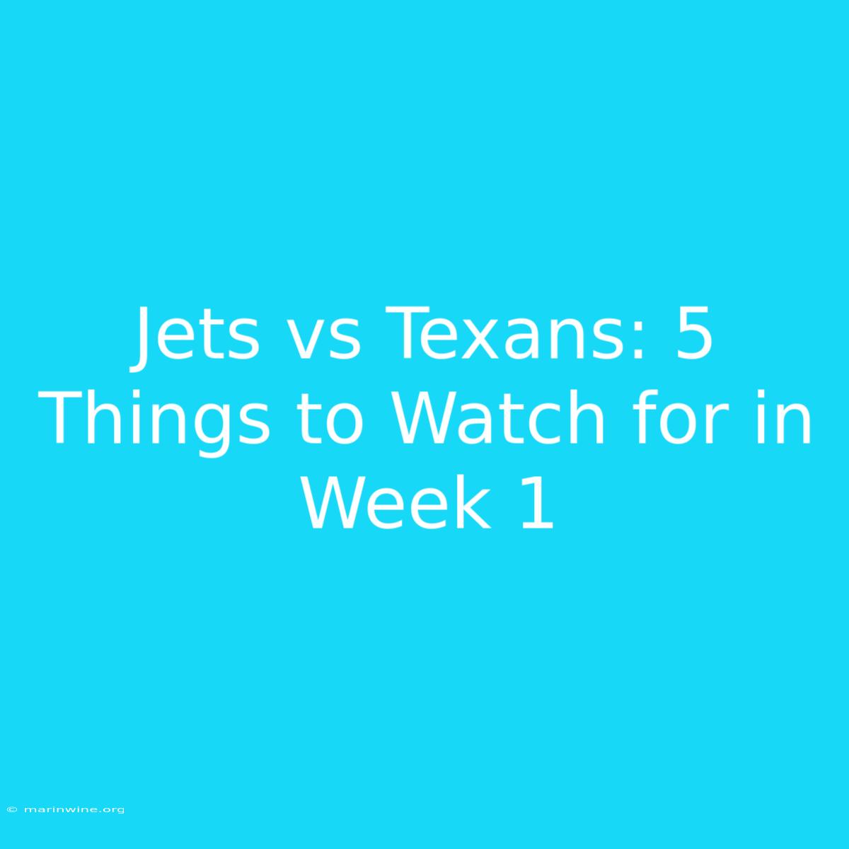 Jets Vs Texans: 5 Things To Watch For In Week 1