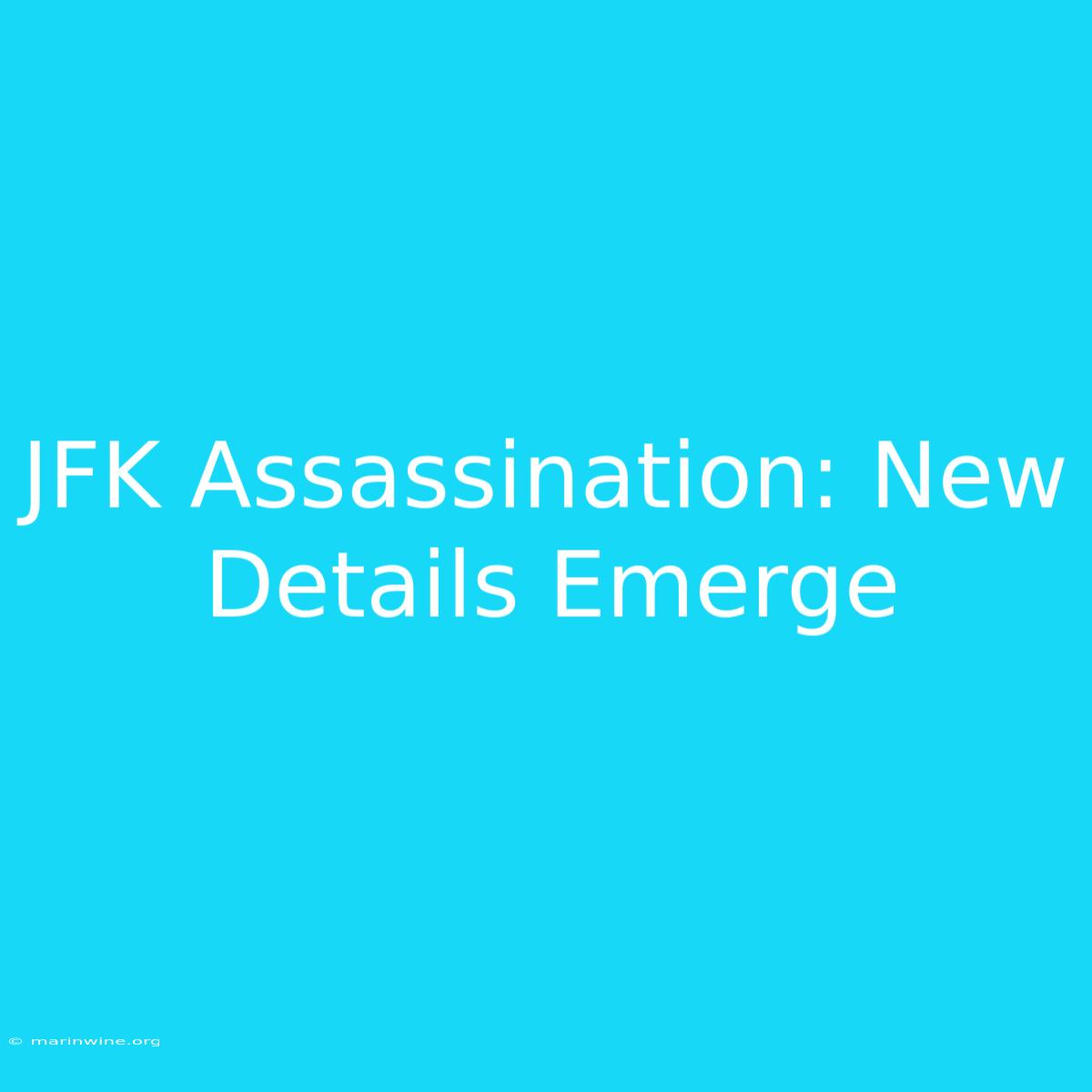 JFK Assassination: New Details Emerge