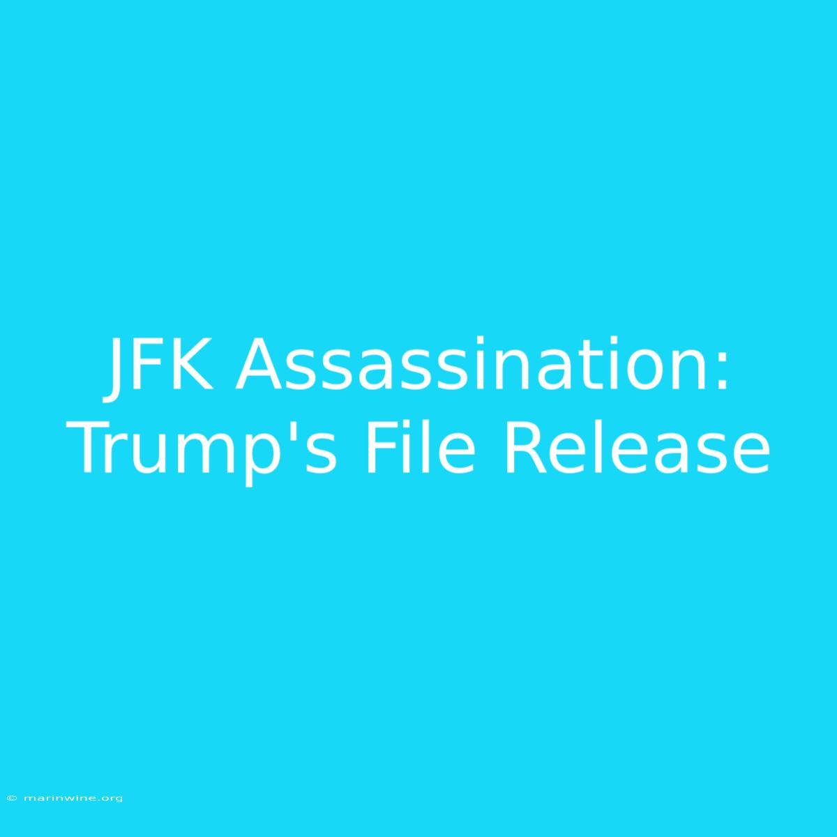 JFK Assassination: Trump's File Release