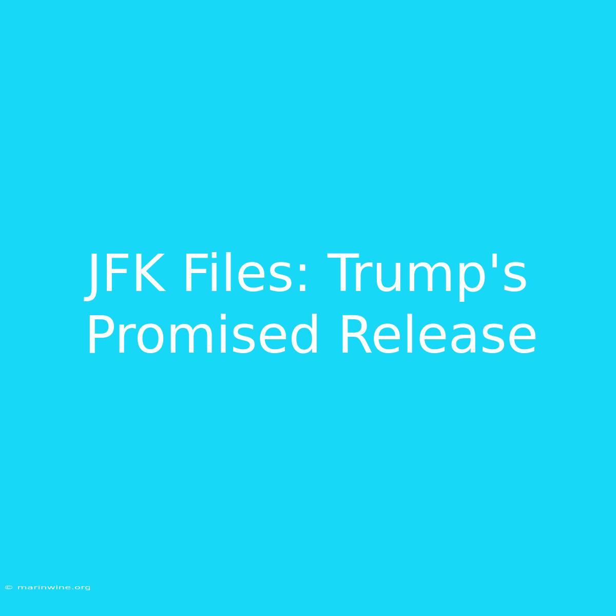 JFK Files: Trump's Promised Release