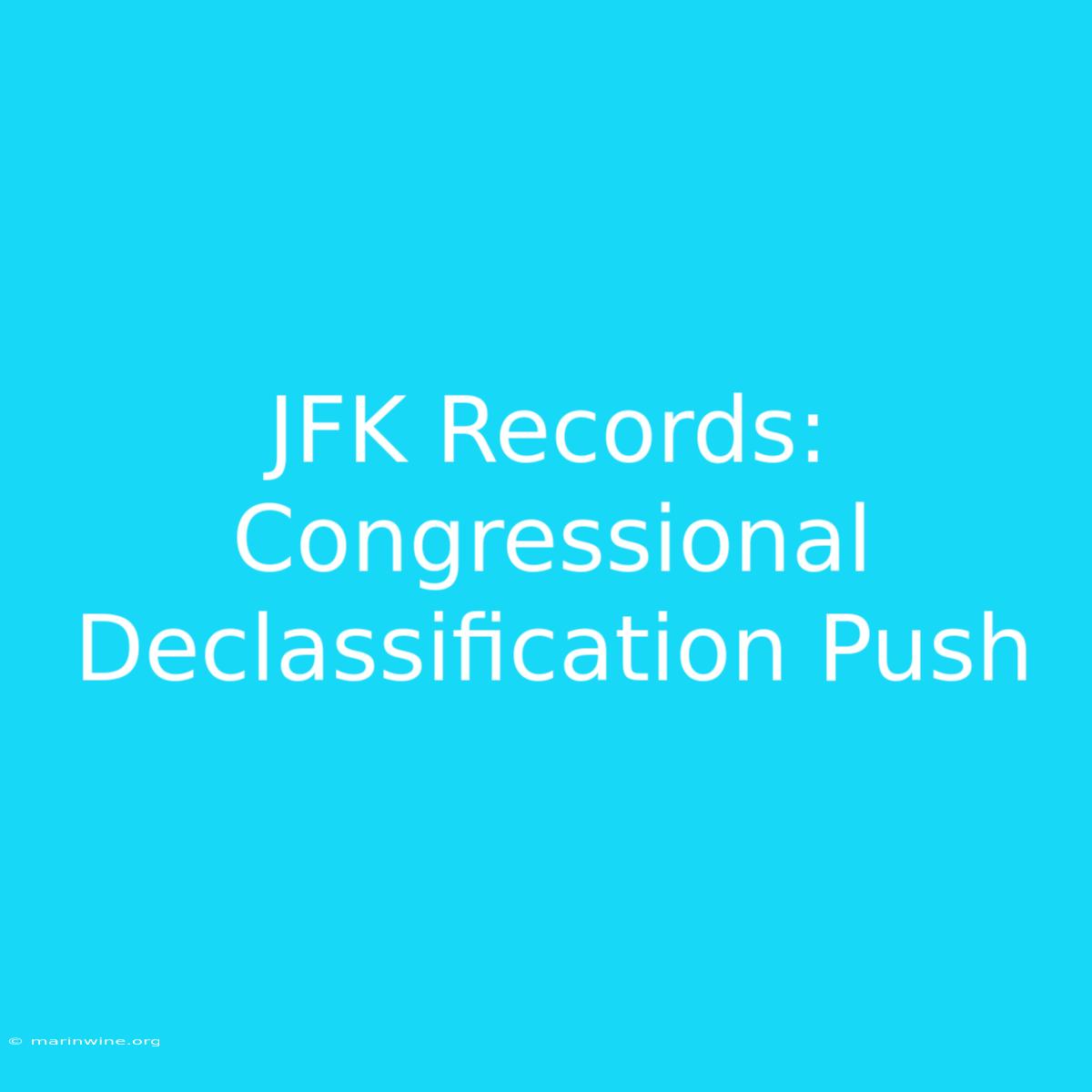 JFK Records: Congressional Declassification Push