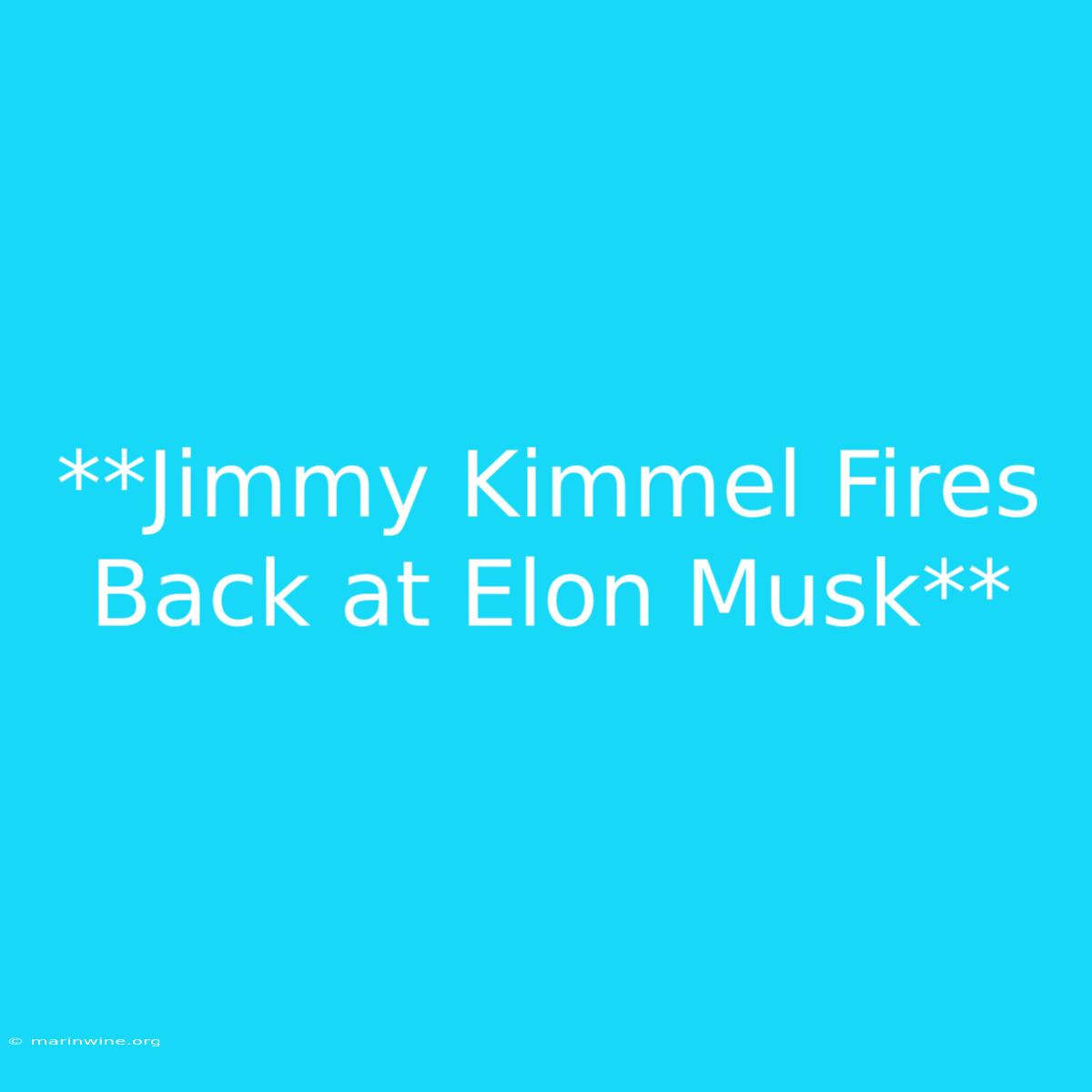 **Jimmy Kimmel Fires Back At Elon Musk**