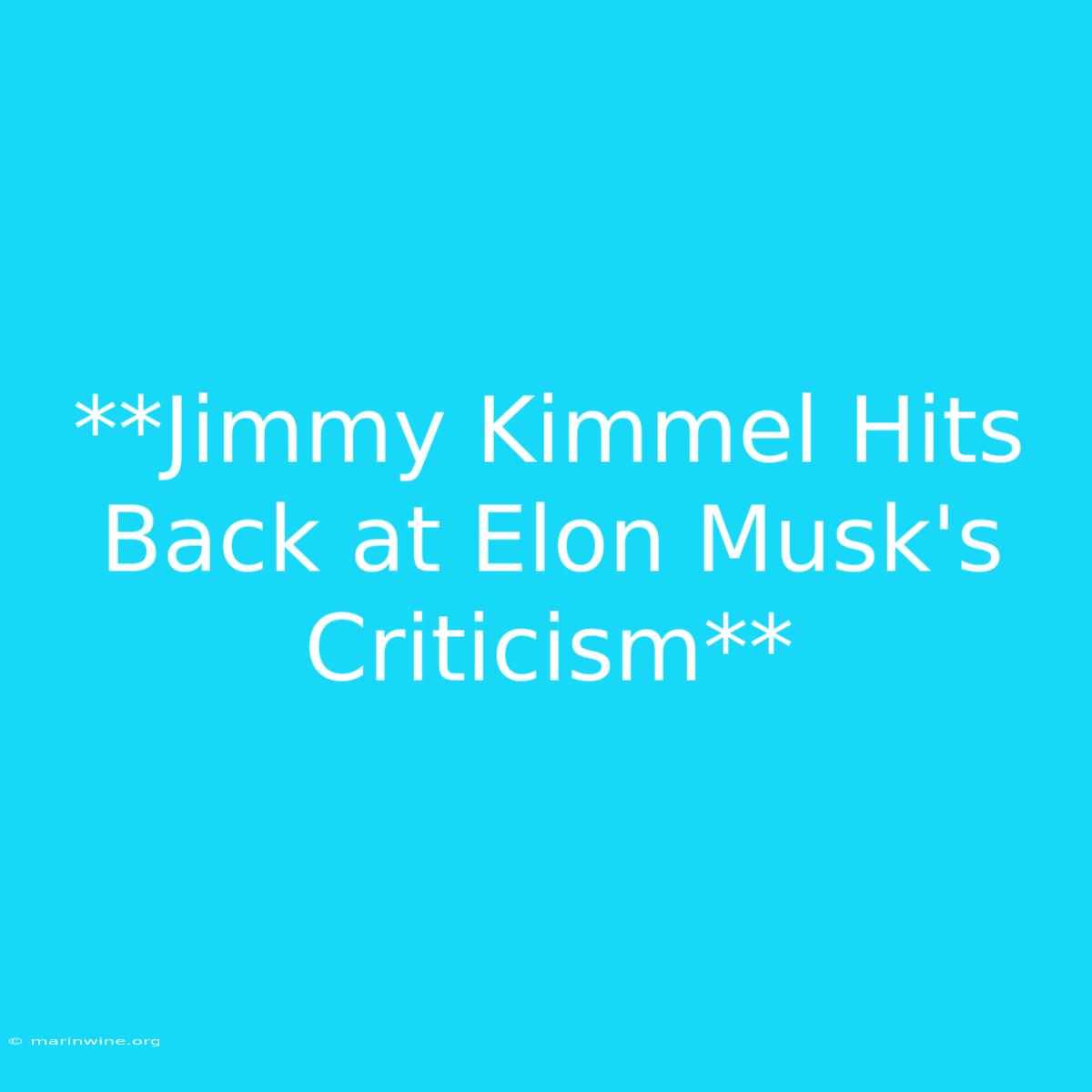 **Jimmy Kimmel Hits Back At Elon Musk's Criticism** 