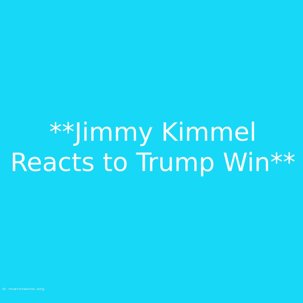 **Jimmy Kimmel Reacts To Trump Win**