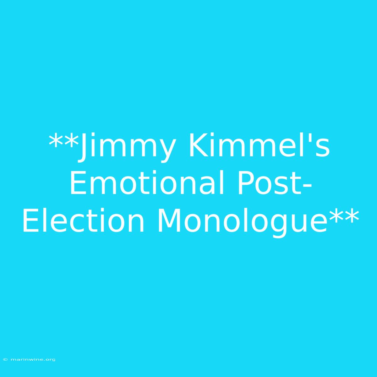 **Jimmy Kimmel's Emotional Post-Election Monologue**