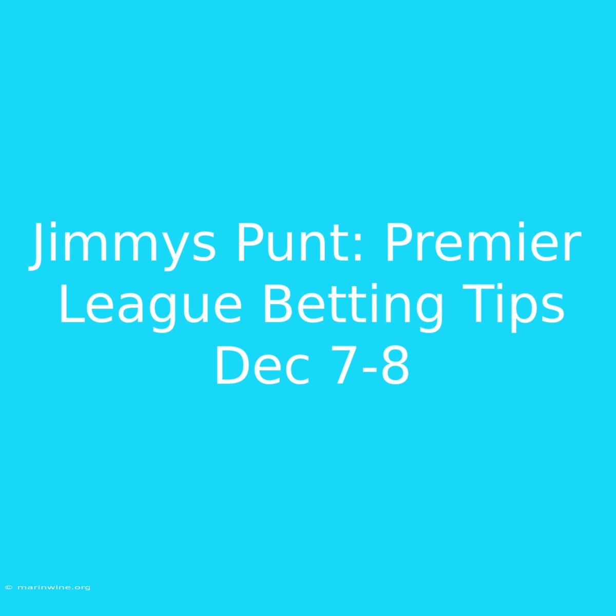 Jimmys Punt: Premier League Betting Tips Dec 7-8