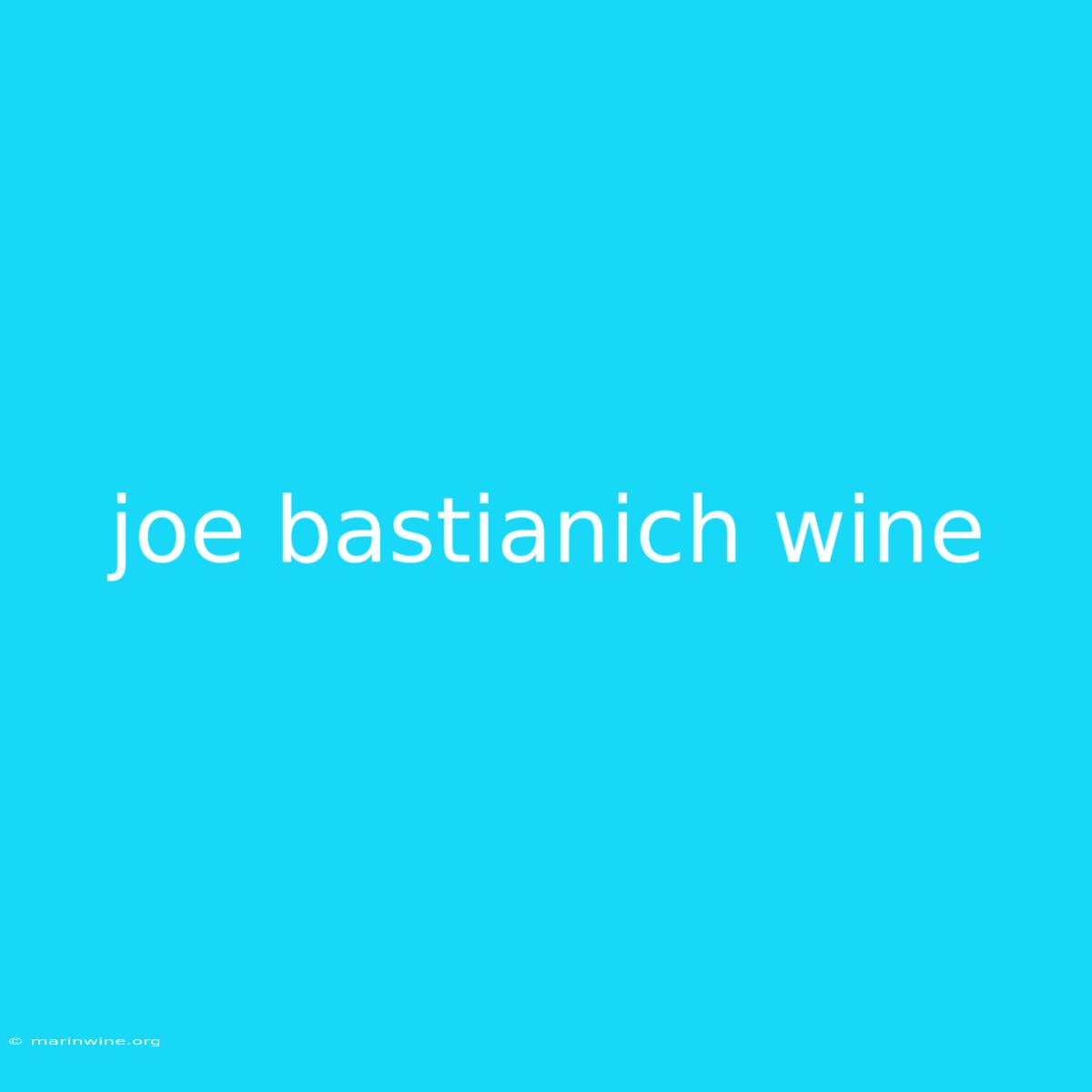 Joe Bastianich Wine