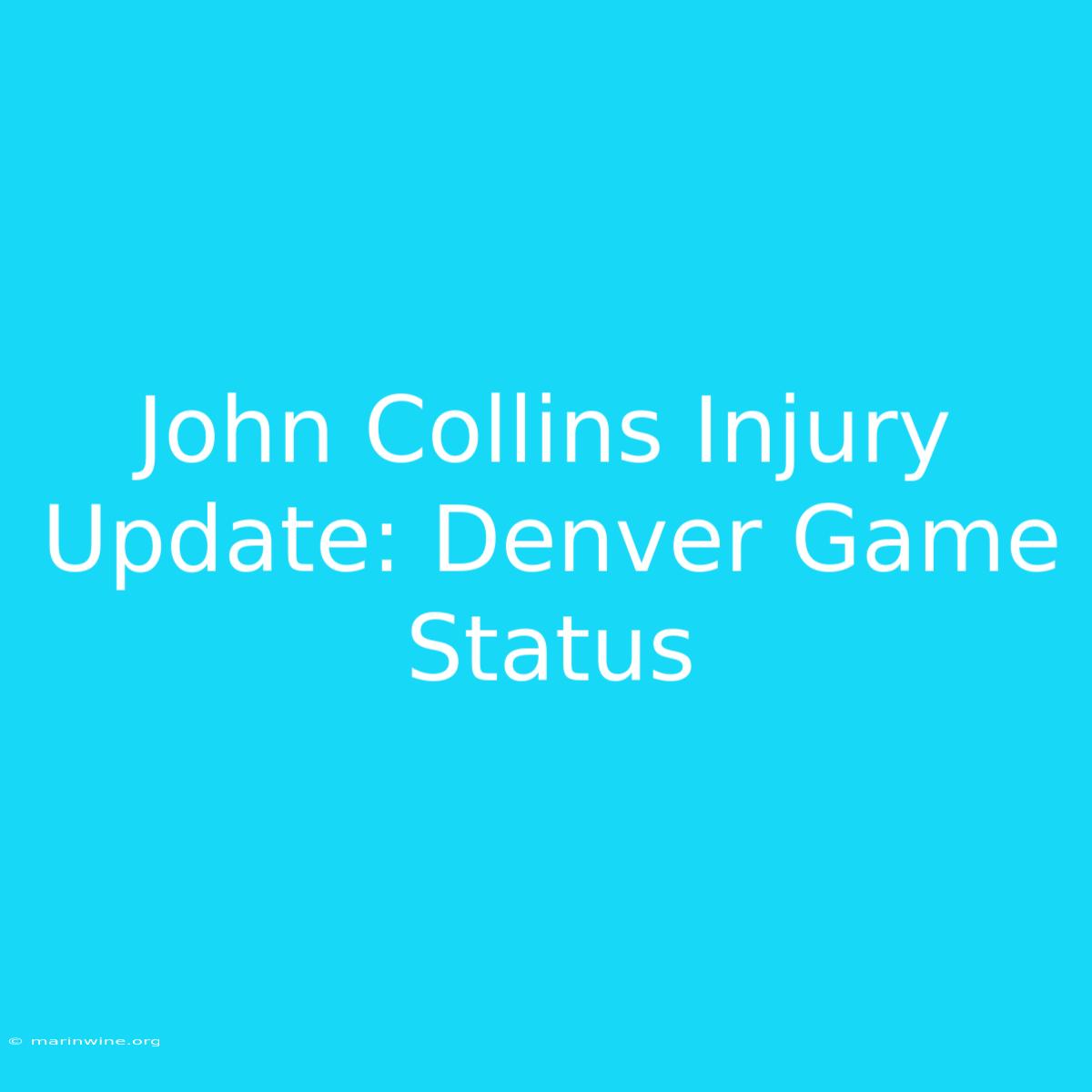 John Collins Injury Update: Denver Game Status