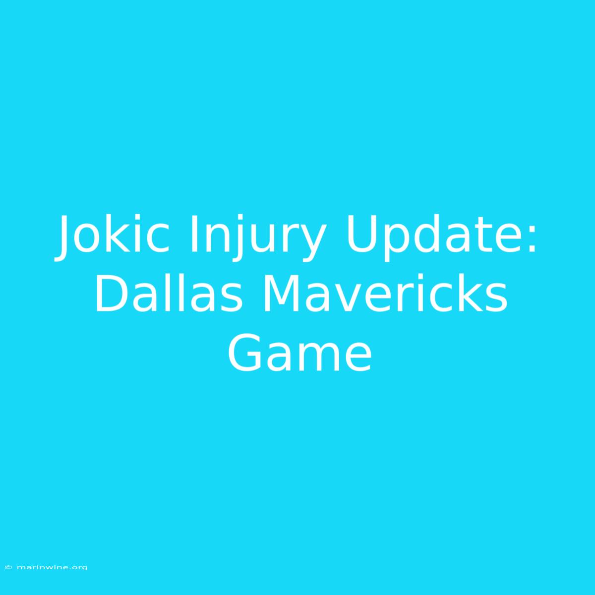 Jokic Injury Update: Dallas Mavericks Game