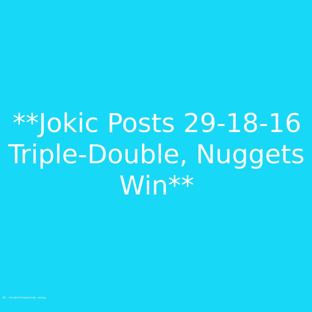 **Jokic Posts 29-18-16 Triple-Double, Nuggets Win**