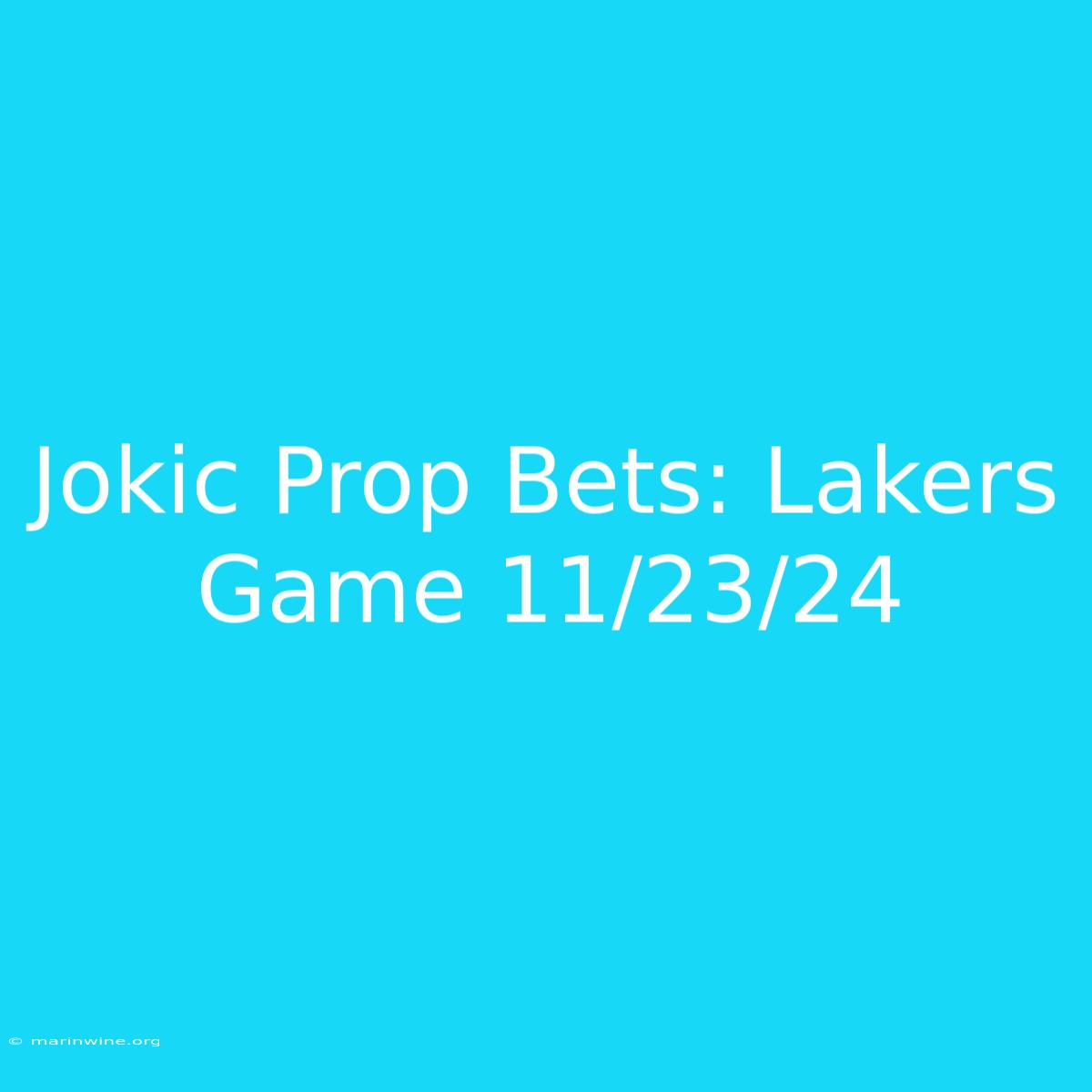 Jokic Prop Bets: Lakers Game 11/23/24