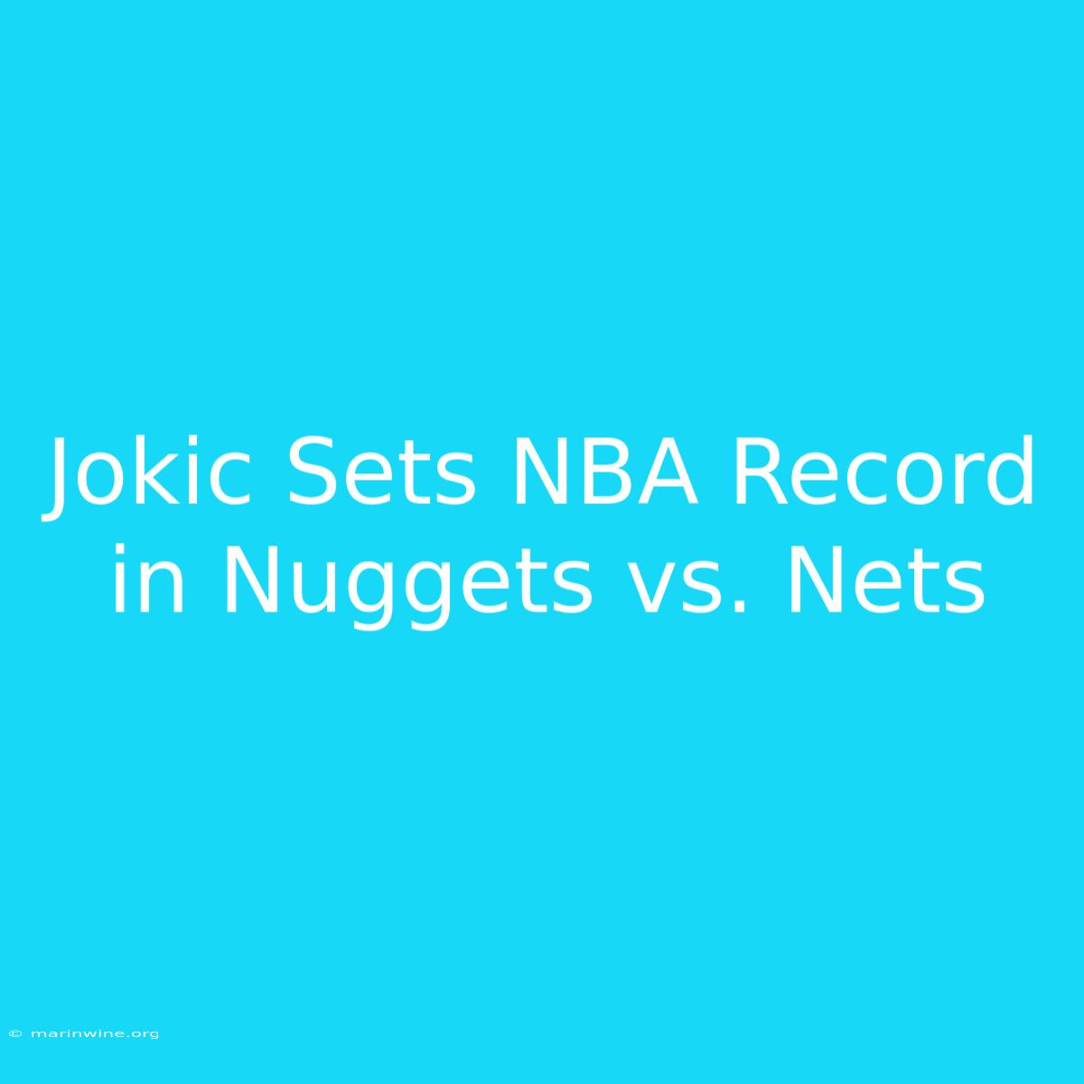 Jokic Sets NBA Record In Nuggets Vs. Nets