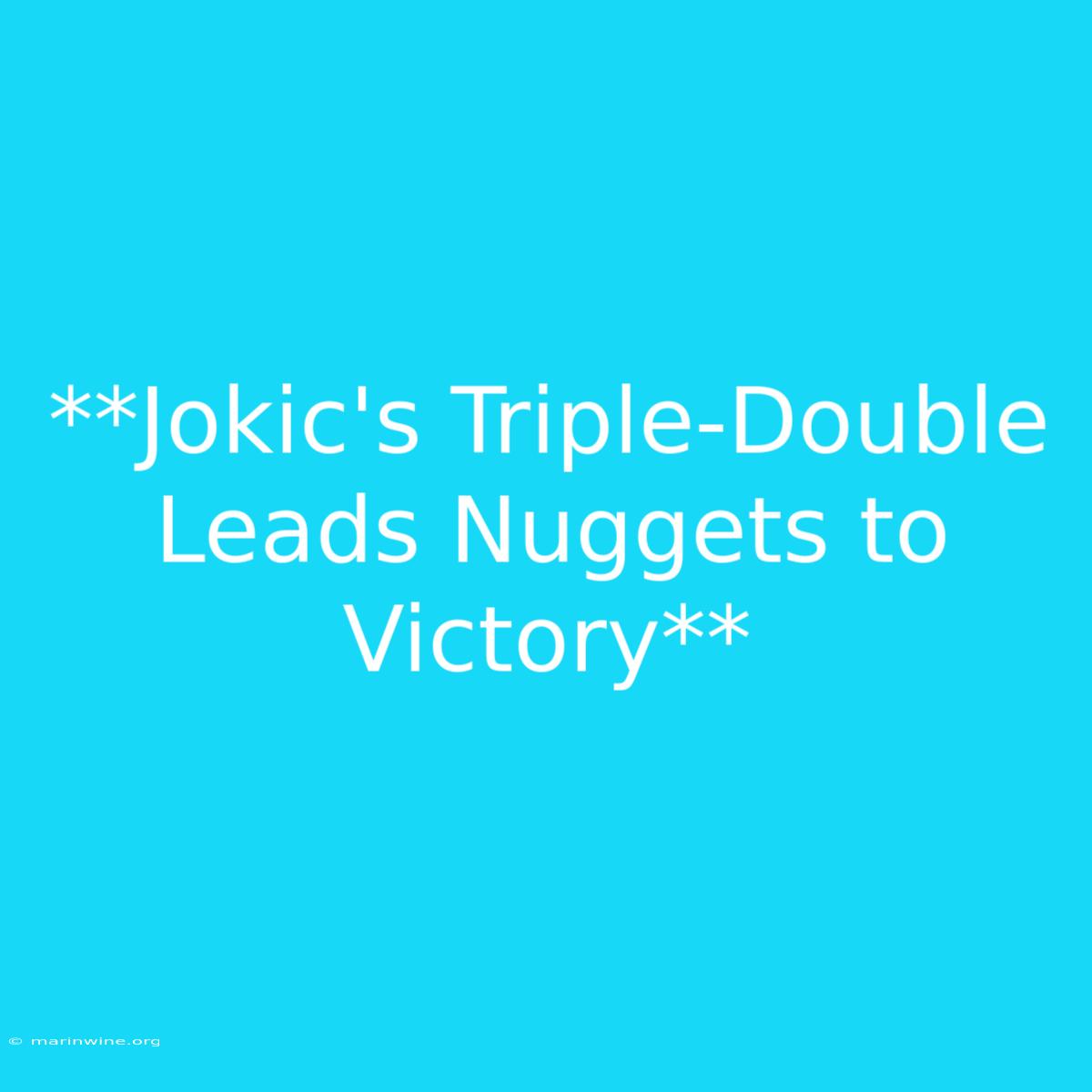 **Jokic's Triple-Double Leads Nuggets To Victory**