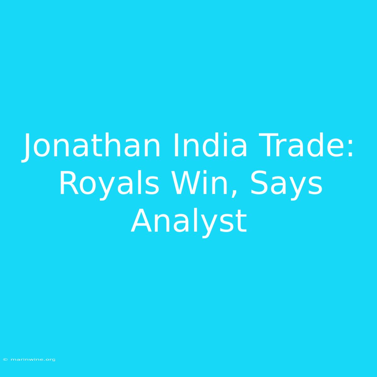 Jonathan India Trade: Royals Win, Says Analyst