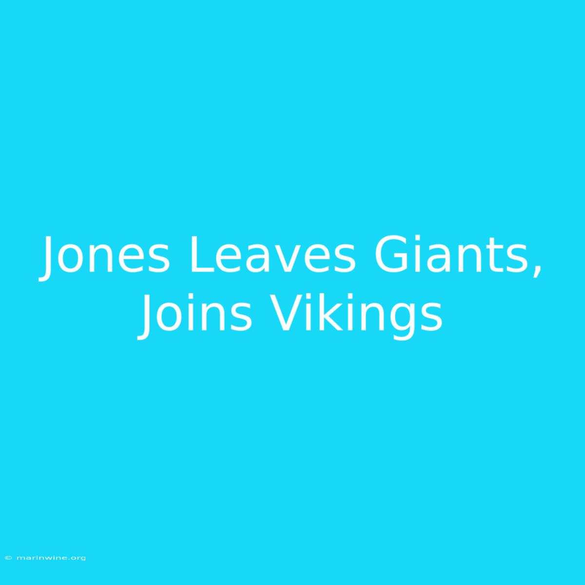 Jones Leaves Giants, Joins Vikings