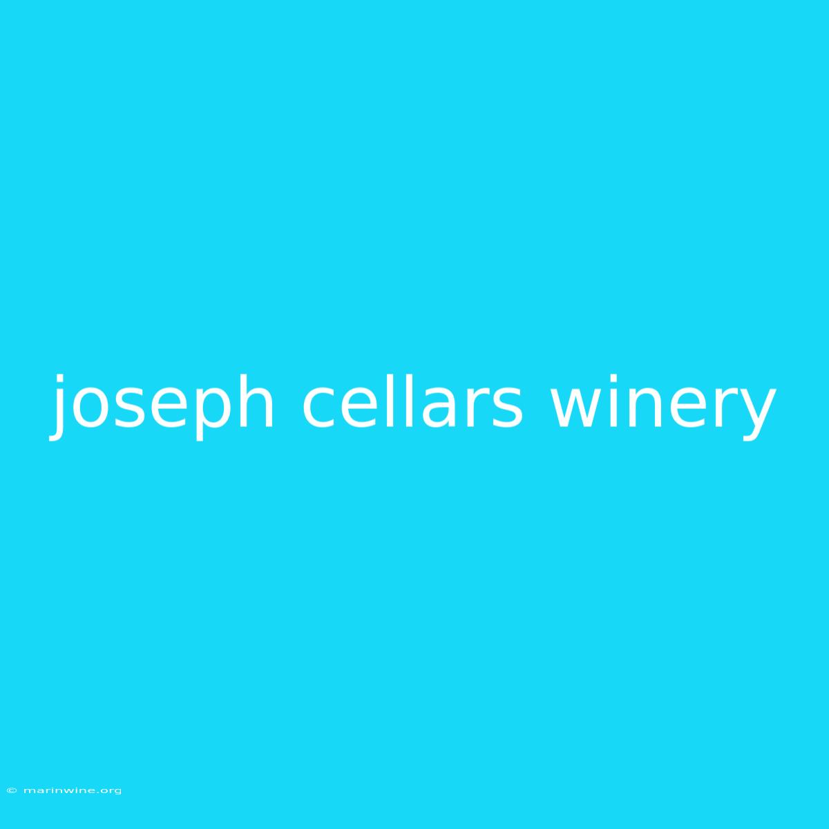 Joseph Cellars Winery