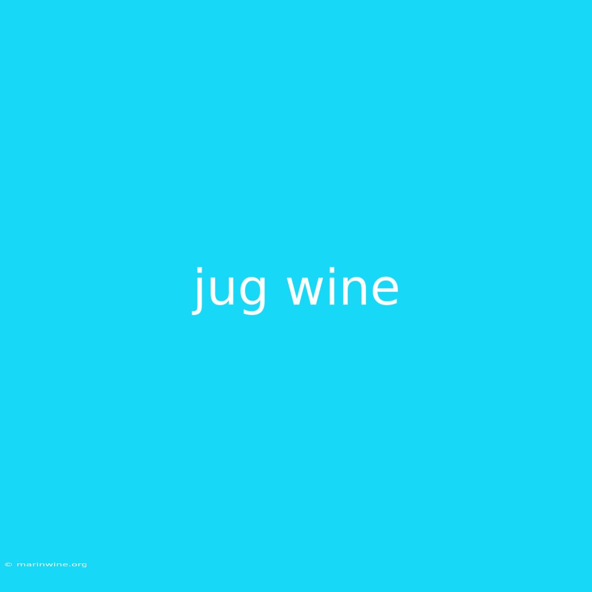 Jug Wine