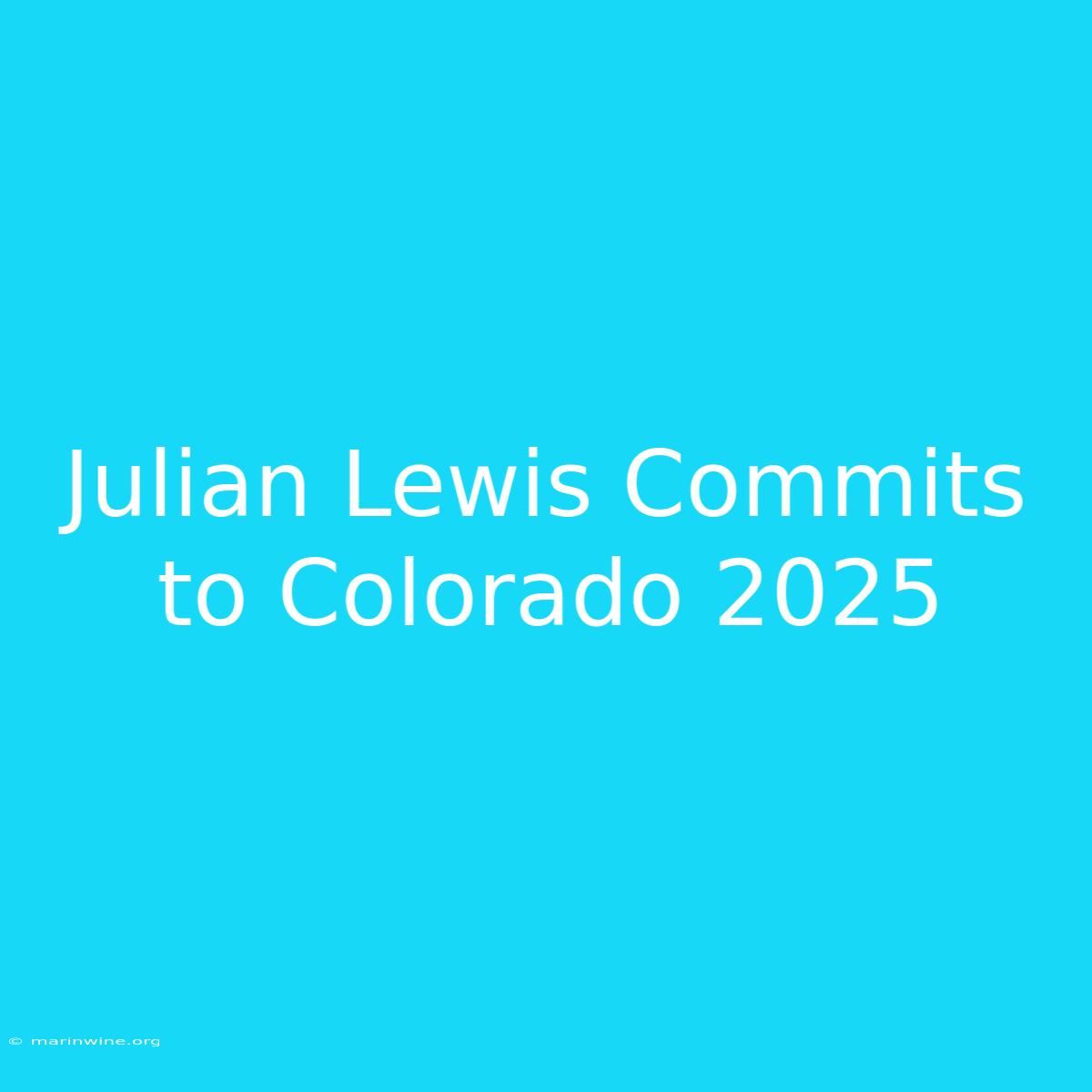 Julian Lewis Commits To Colorado 2025