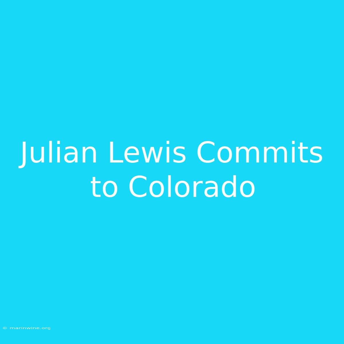 Julian Lewis Commits To Colorado