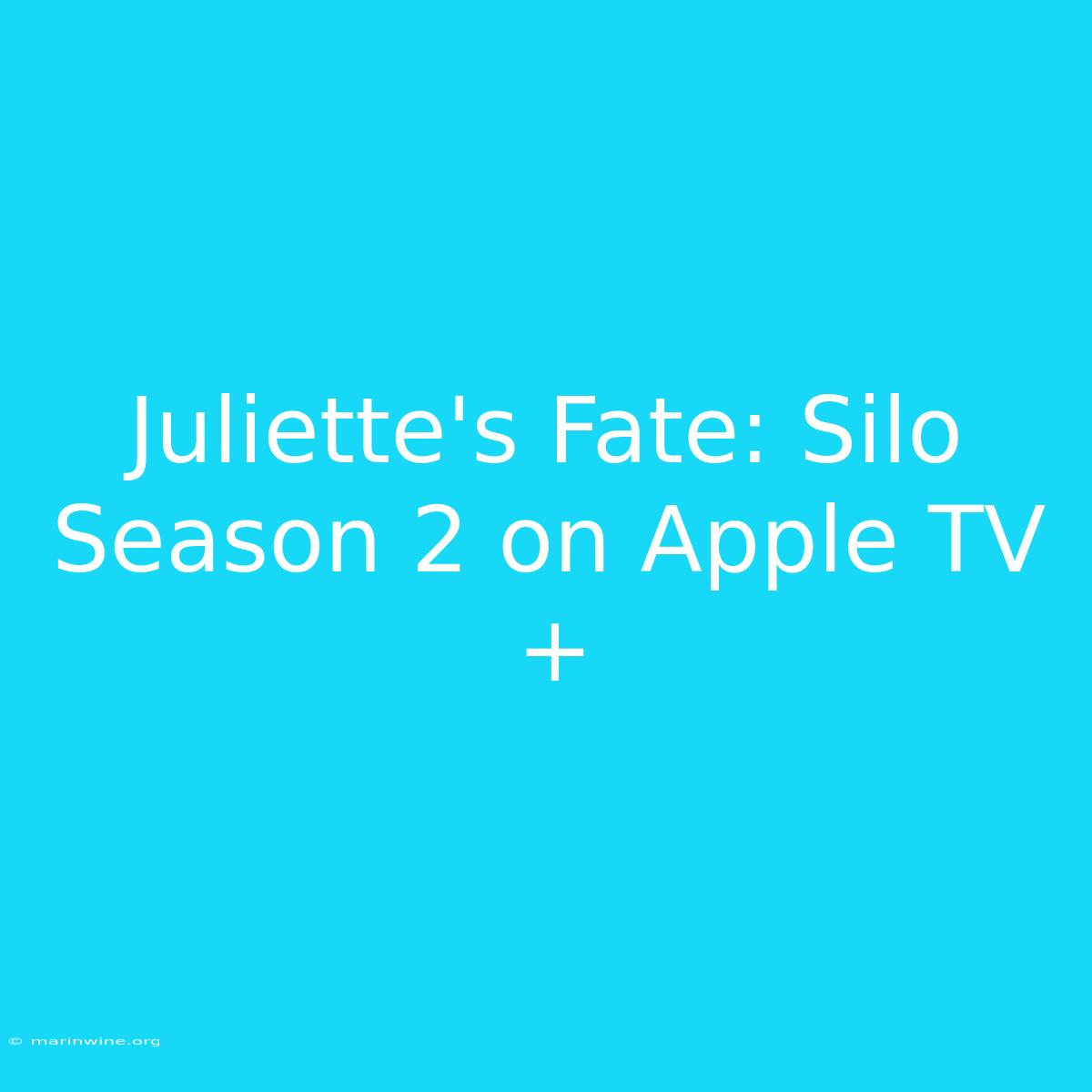 Juliette's Fate: Silo Season 2 On Apple TV+