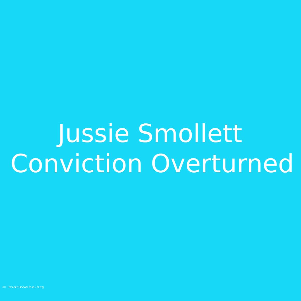 Jussie Smollett Conviction Overturned