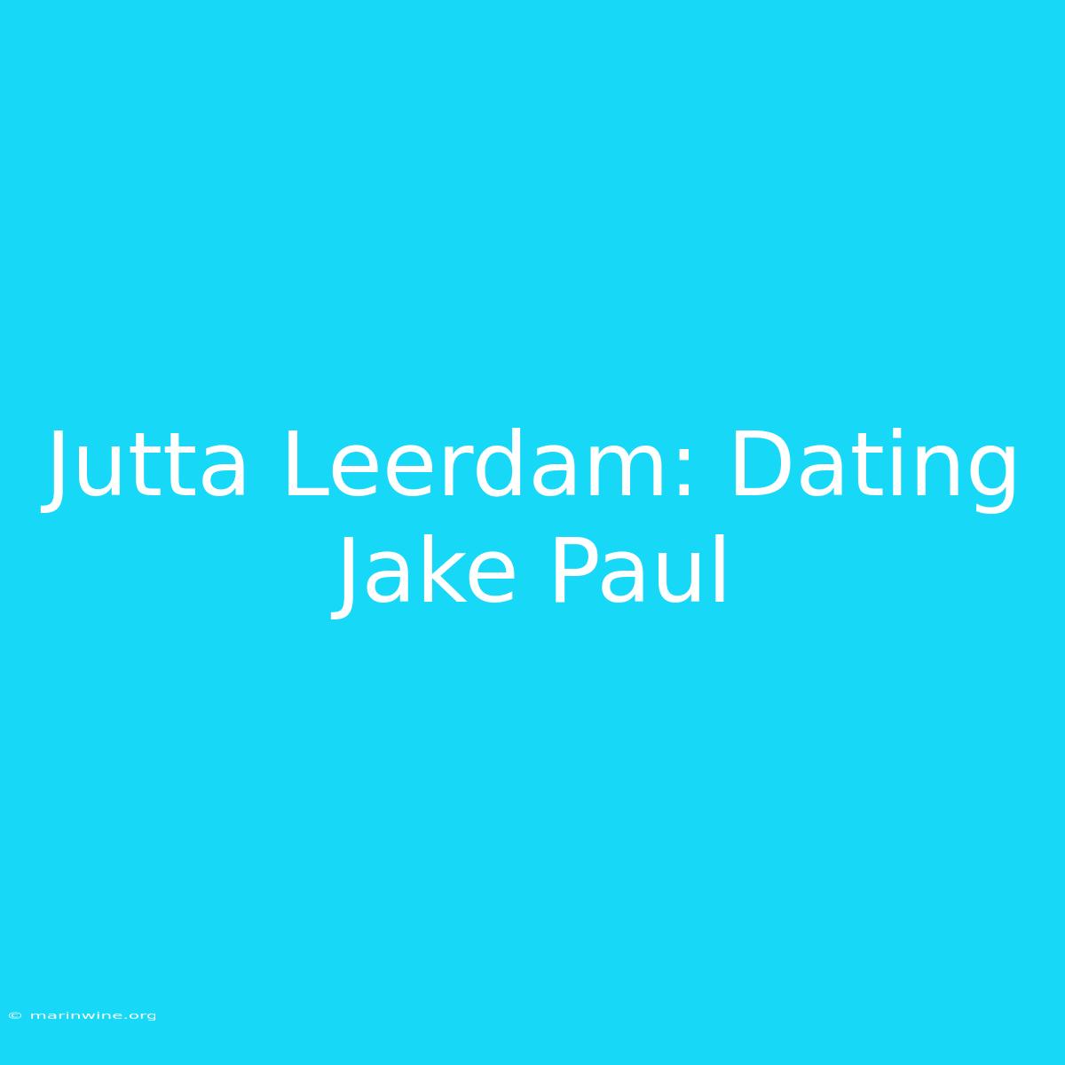 Jutta Leerdam: Dating Jake Paul