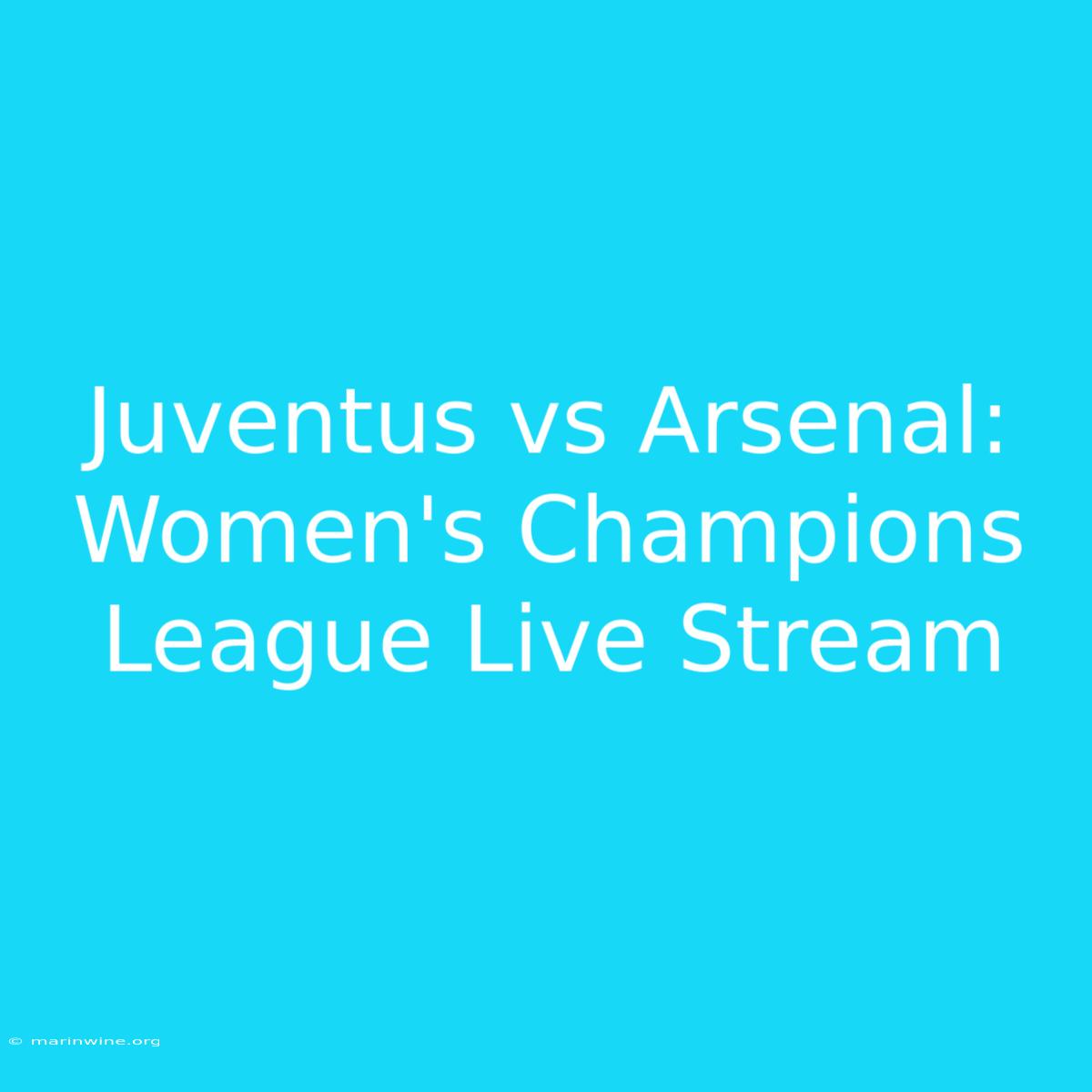 Juventus Vs Arsenal: Women's Champions League Live Stream