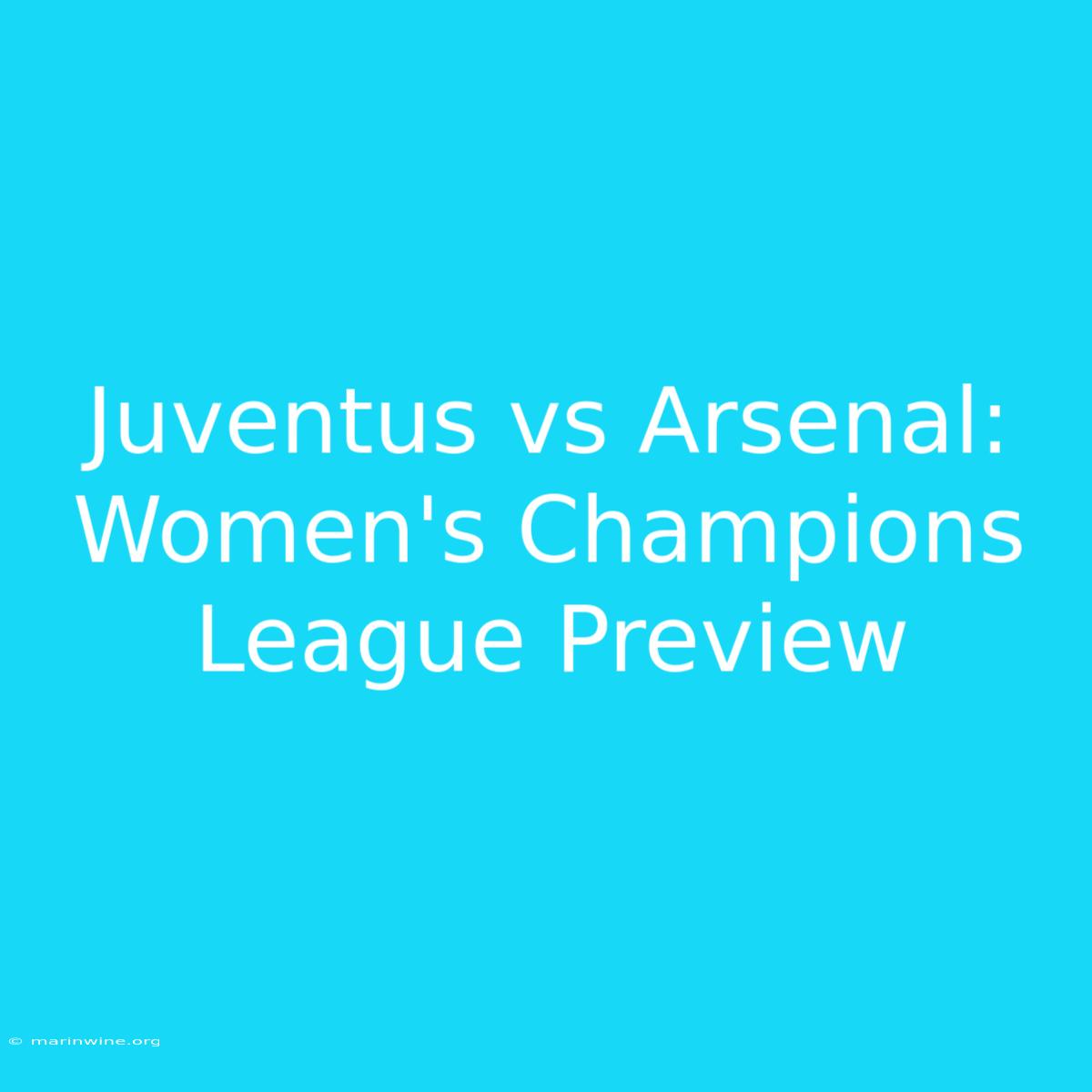 Juventus Vs Arsenal: Women's Champions League Preview