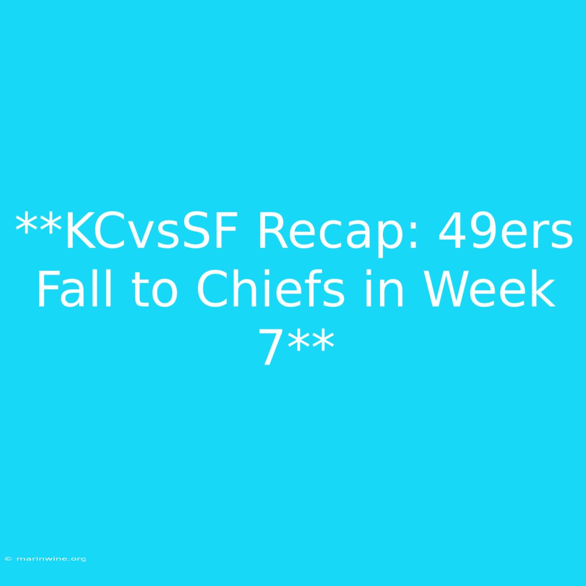 **KCvsSF Recap: 49ers Fall To Chiefs In Week 7**