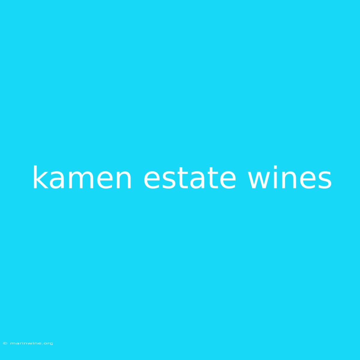 Kamen Estate Wines