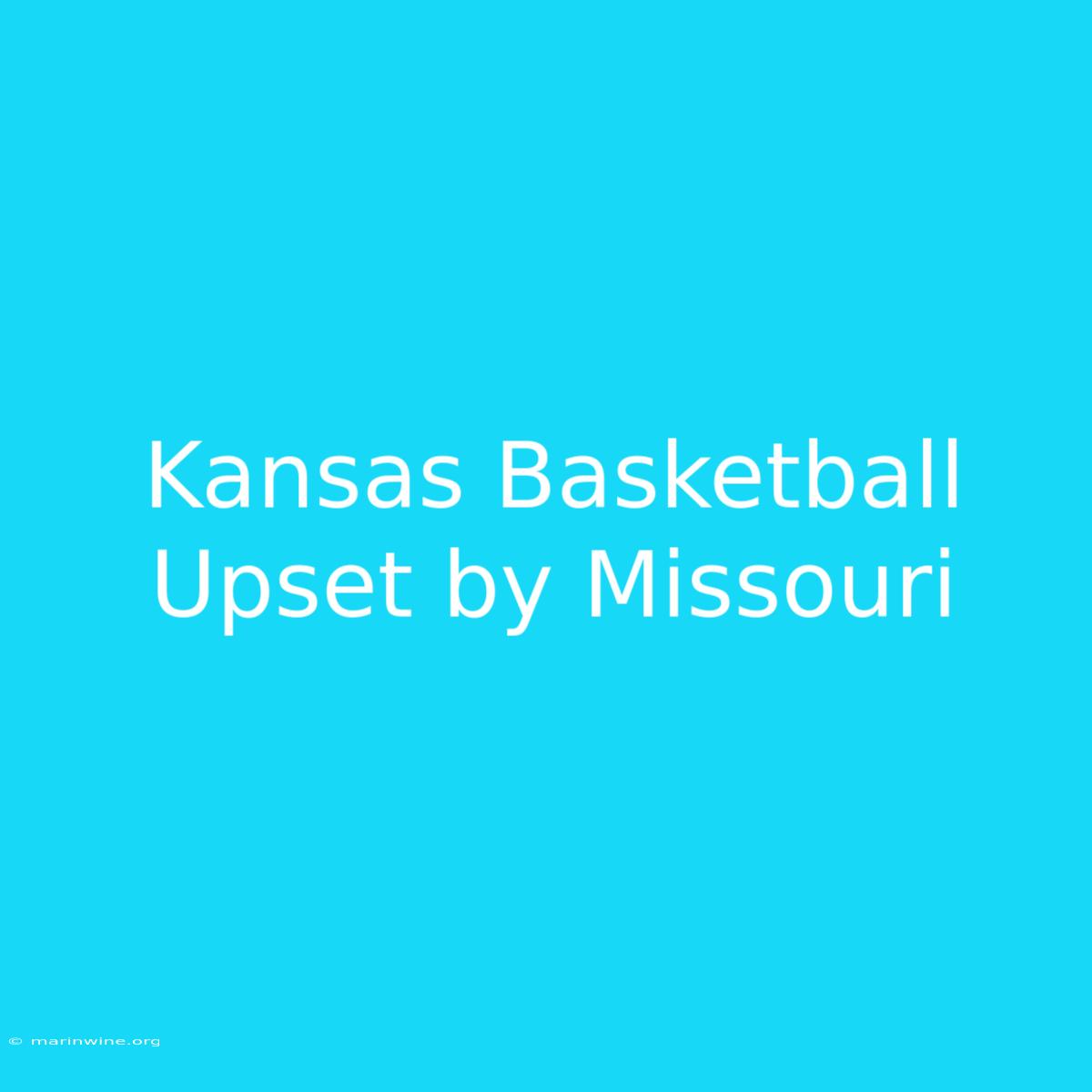 Kansas Basketball Upset By Missouri