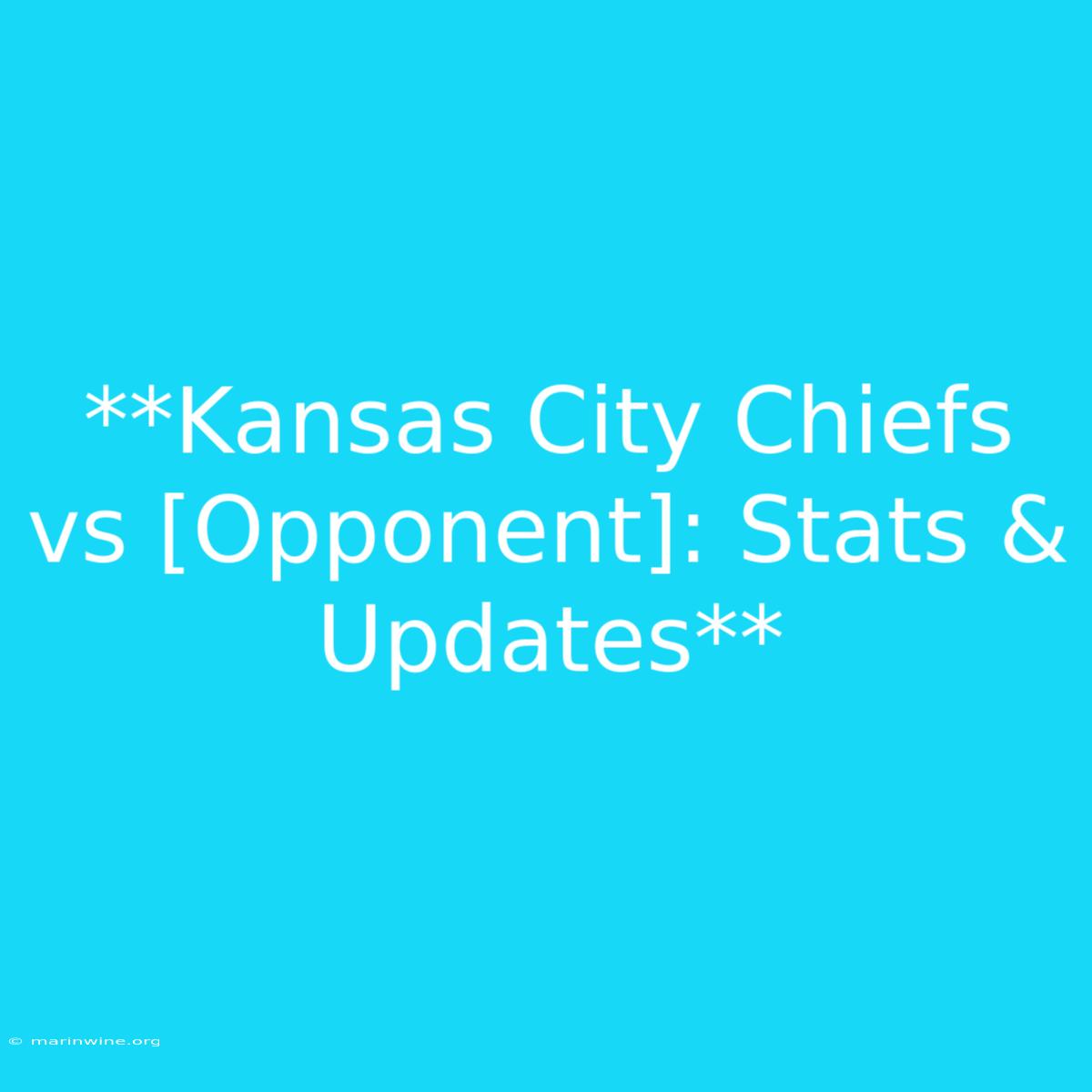 **Kansas City Chiefs Vs [Opponent]: Stats & Updates**