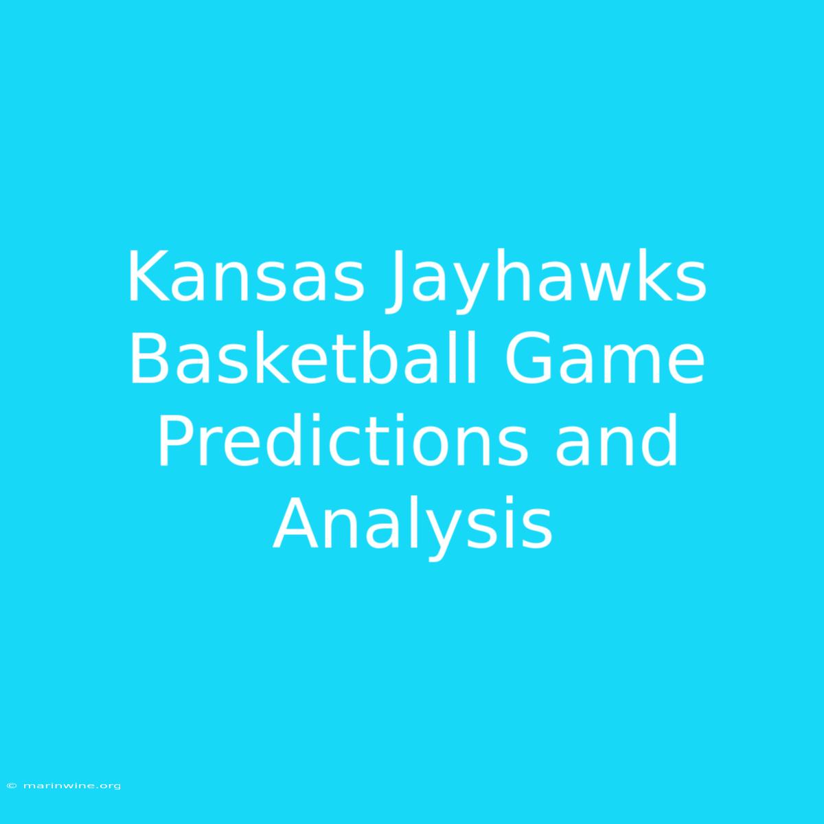 Kansas Jayhawks Basketball Game Predictions And Analysis 