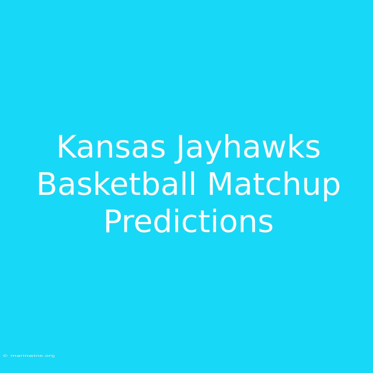 Kansas Jayhawks Basketball Matchup Predictions