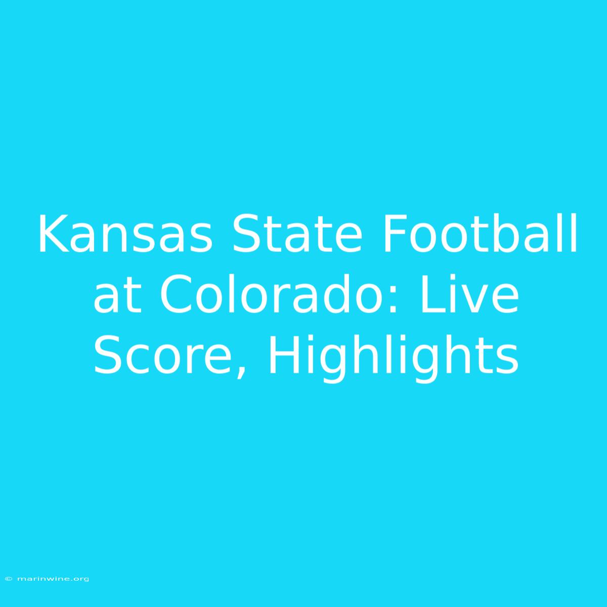 Kansas State Football At Colorado: Live Score, Highlights 