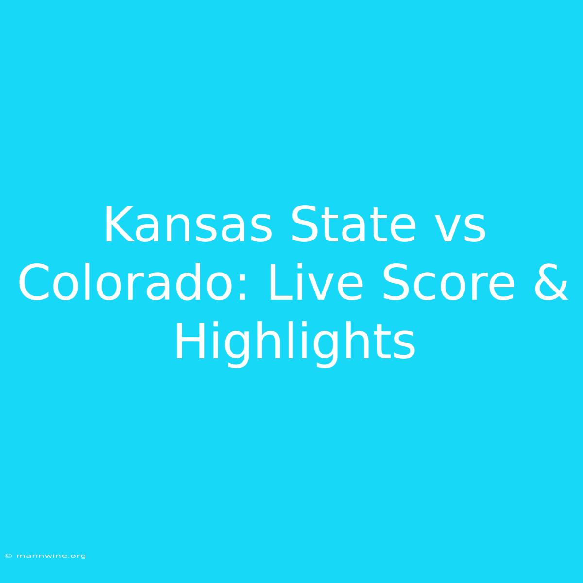 Kansas State Vs Colorado: Live Score & Highlights