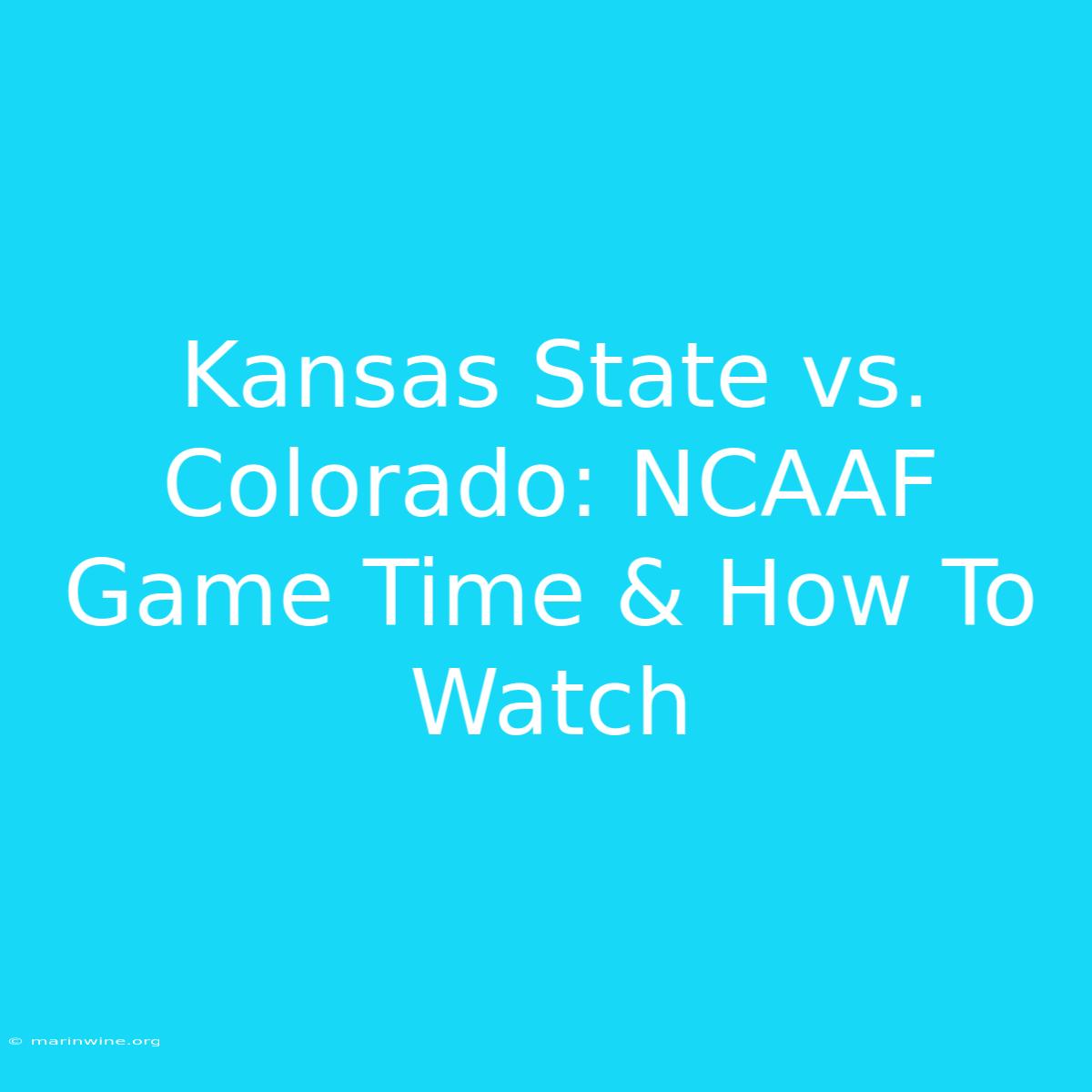 Kansas State Vs. Colorado: NCAAF Game Time & How To Watch