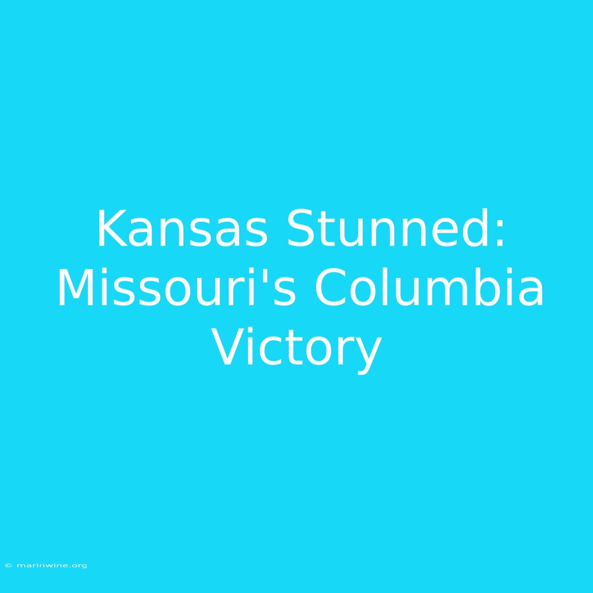 Kansas Stunned: Missouri's Columbia Victory