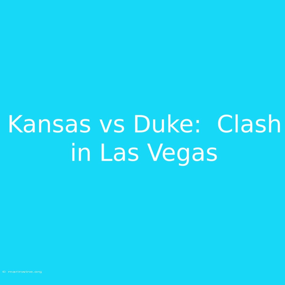 Kansas Vs Duke:  Clash In Las Vegas