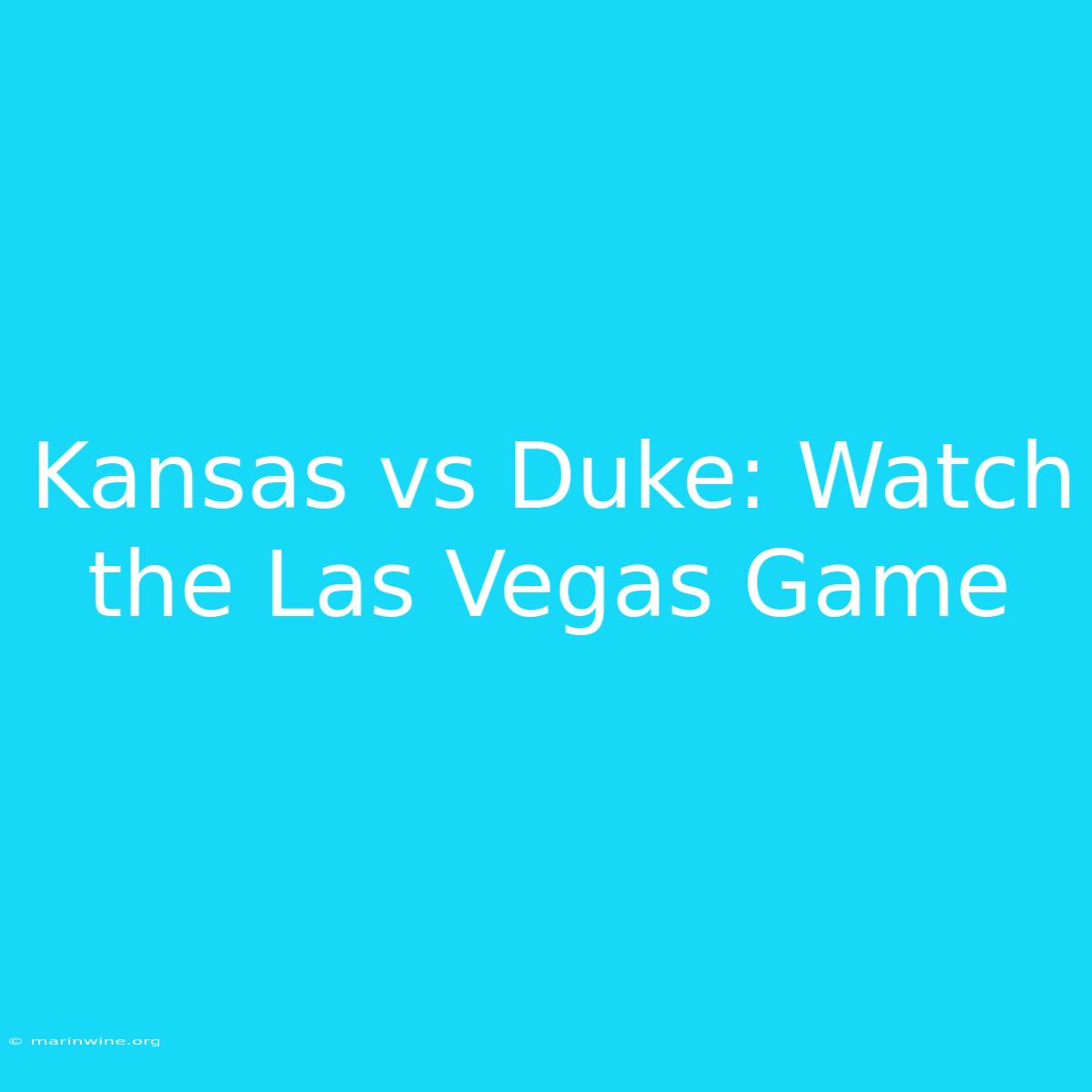 Kansas Vs Duke: Watch The Las Vegas Game