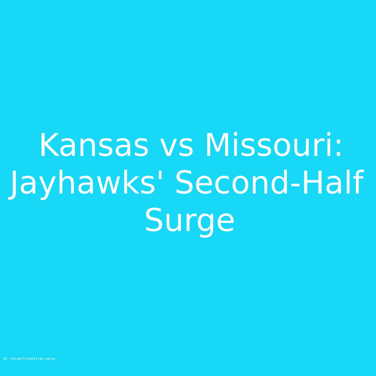 Kansas Vs Missouri: Jayhawks' Second-Half Surge