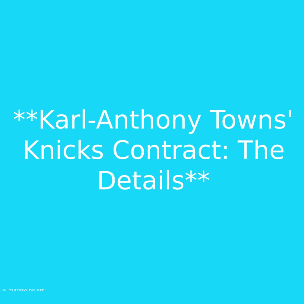 **Karl-Anthony Towns' Knicks Contract: The Details** 