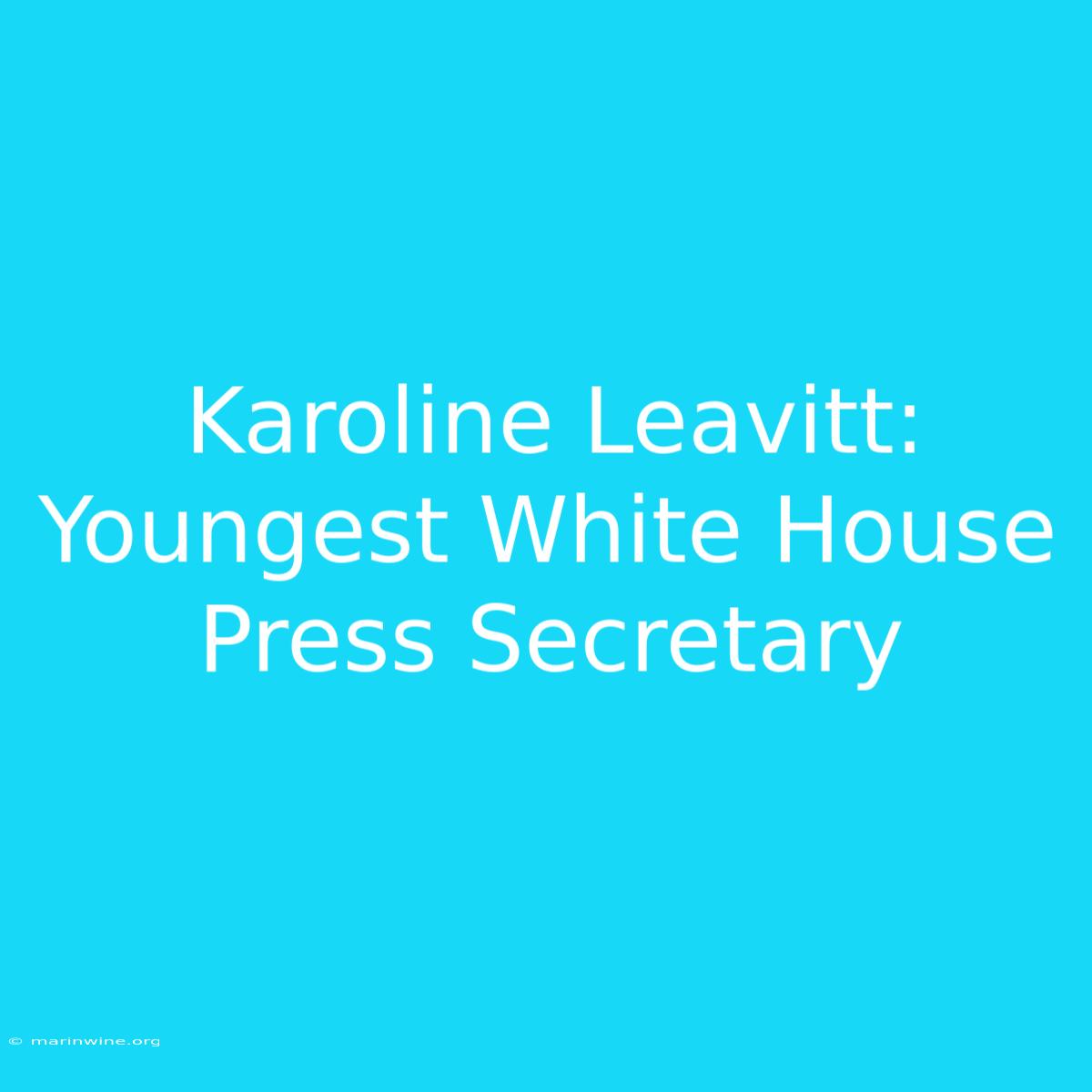 Karoline Leavitt: Youngest White House Press Secretary