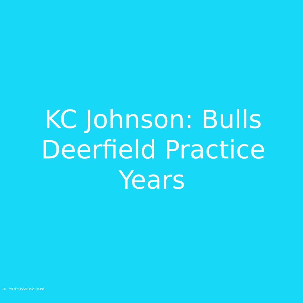 KC Johnson: Bulls Deerfield Practice Years