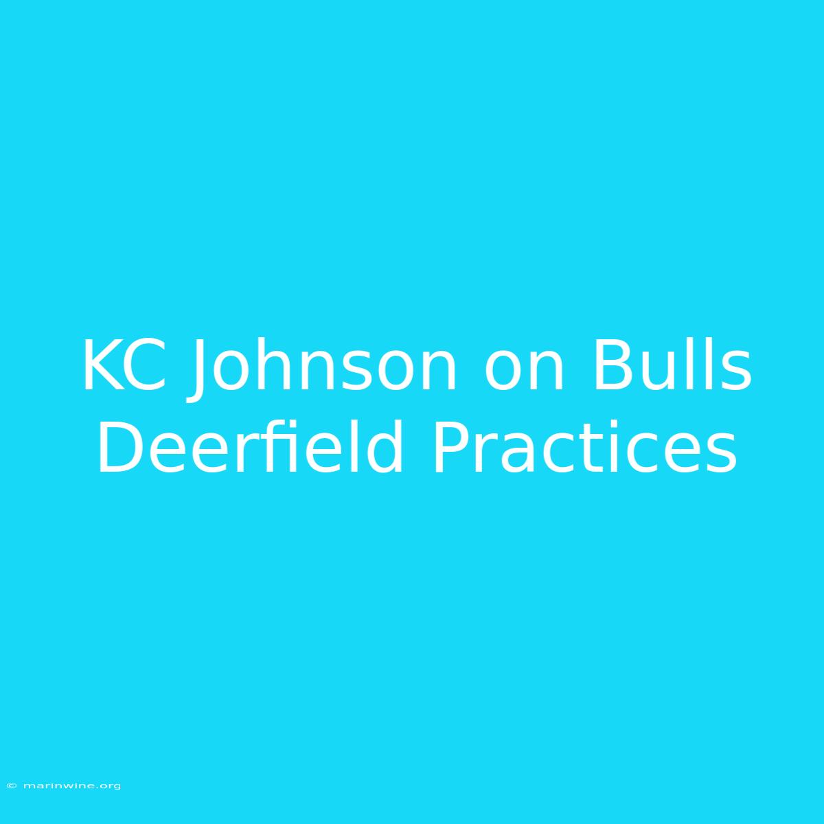 KC Johnson On Bulls Deerfield Practices