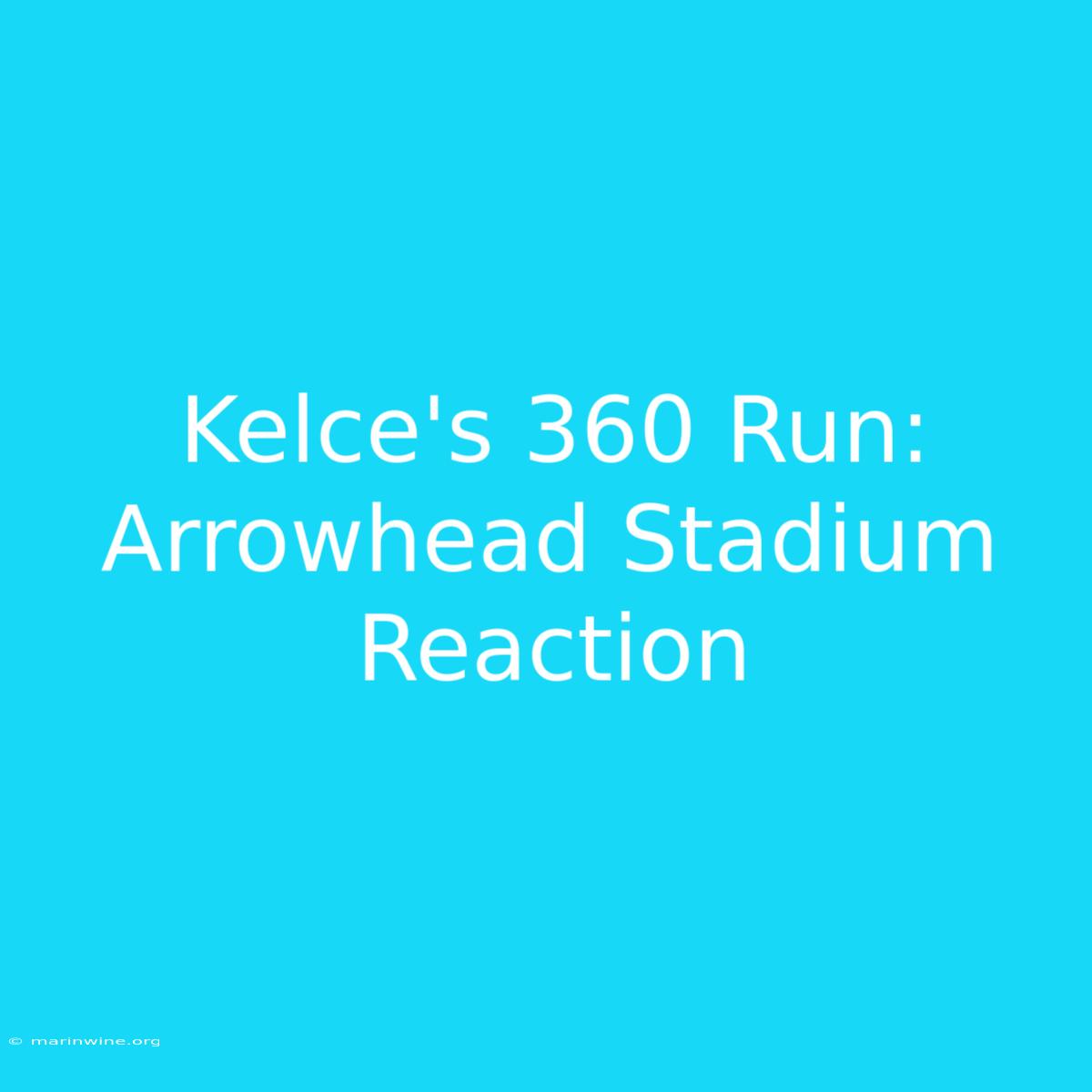 Kelce's 360 Run: Arrowhead Stadium Reaction