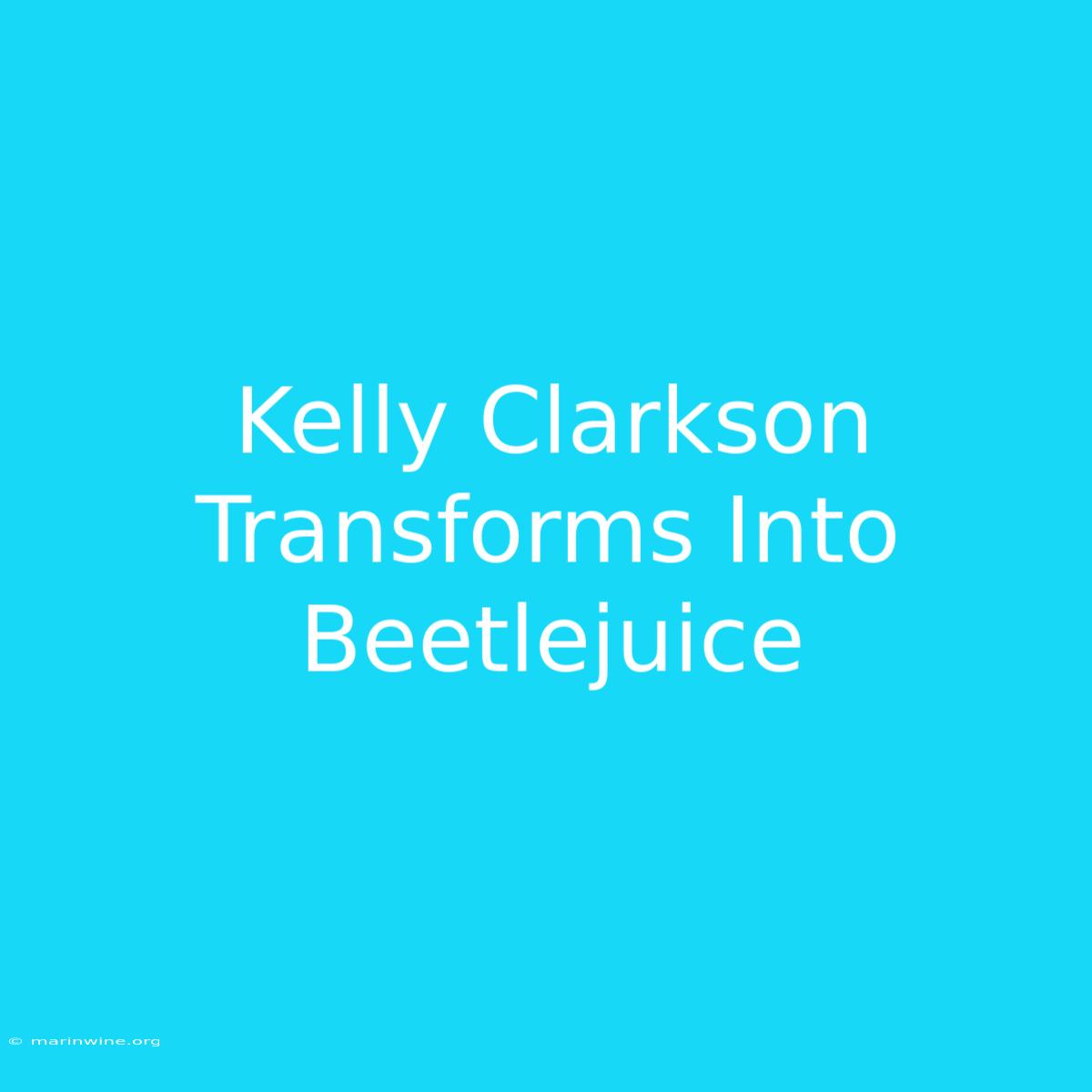 Kelly Clarkson Transforms Into Beetlejuice 